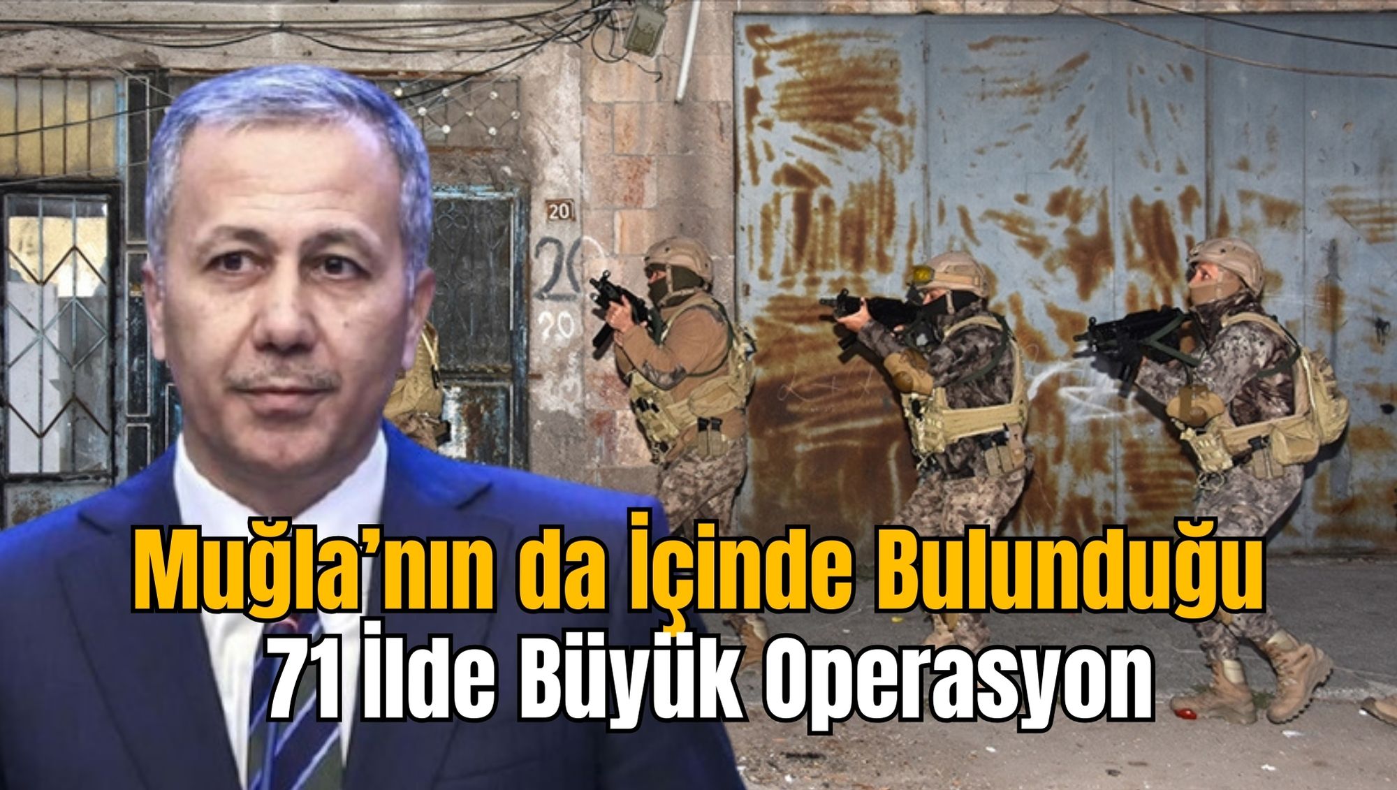 Muğla’nın da İçinde Bulunduğu 71 İlde Büyük Operasyon