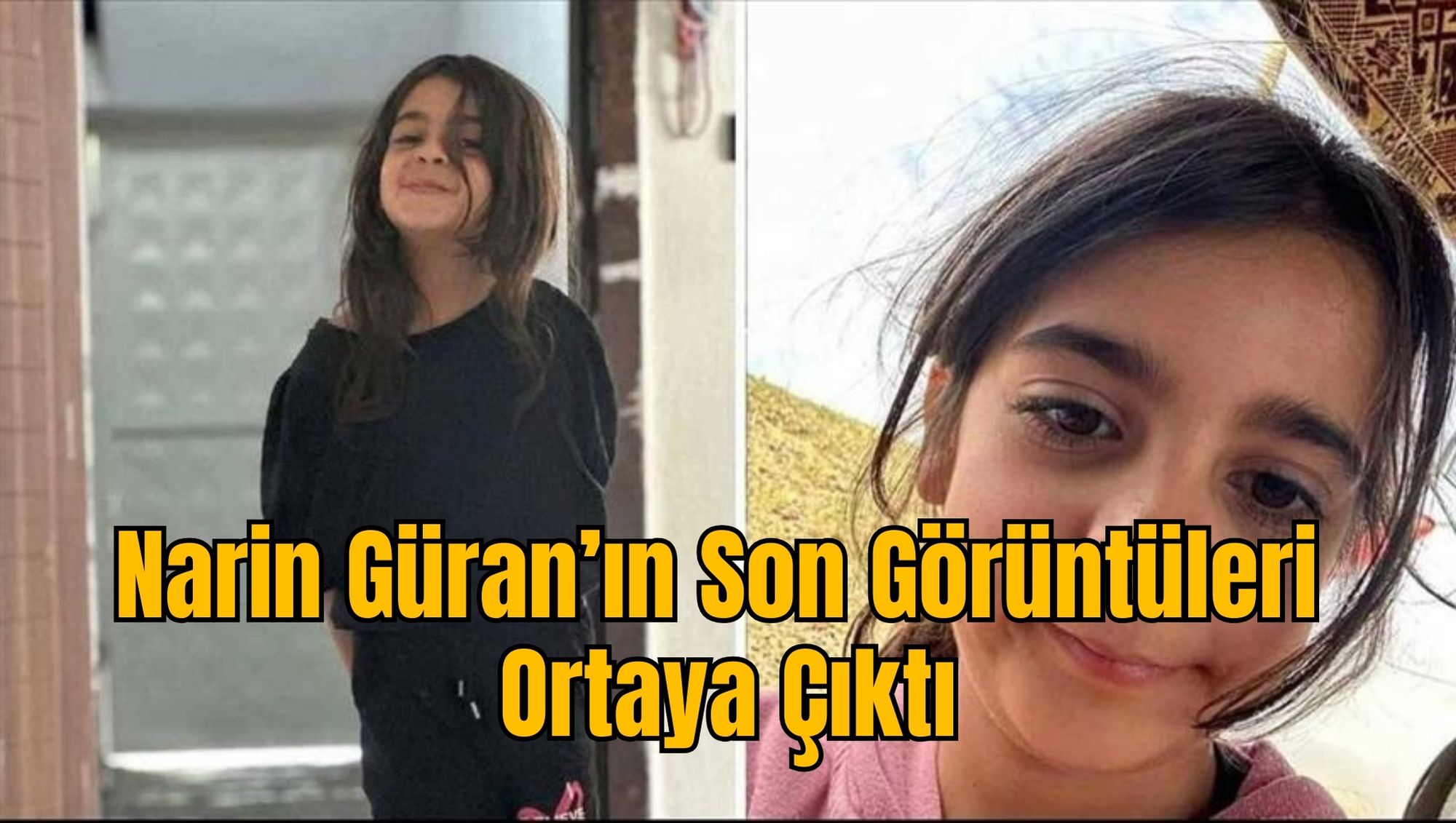 Narin Güran’ın Son Görüntüleri Ortaya Çıktı