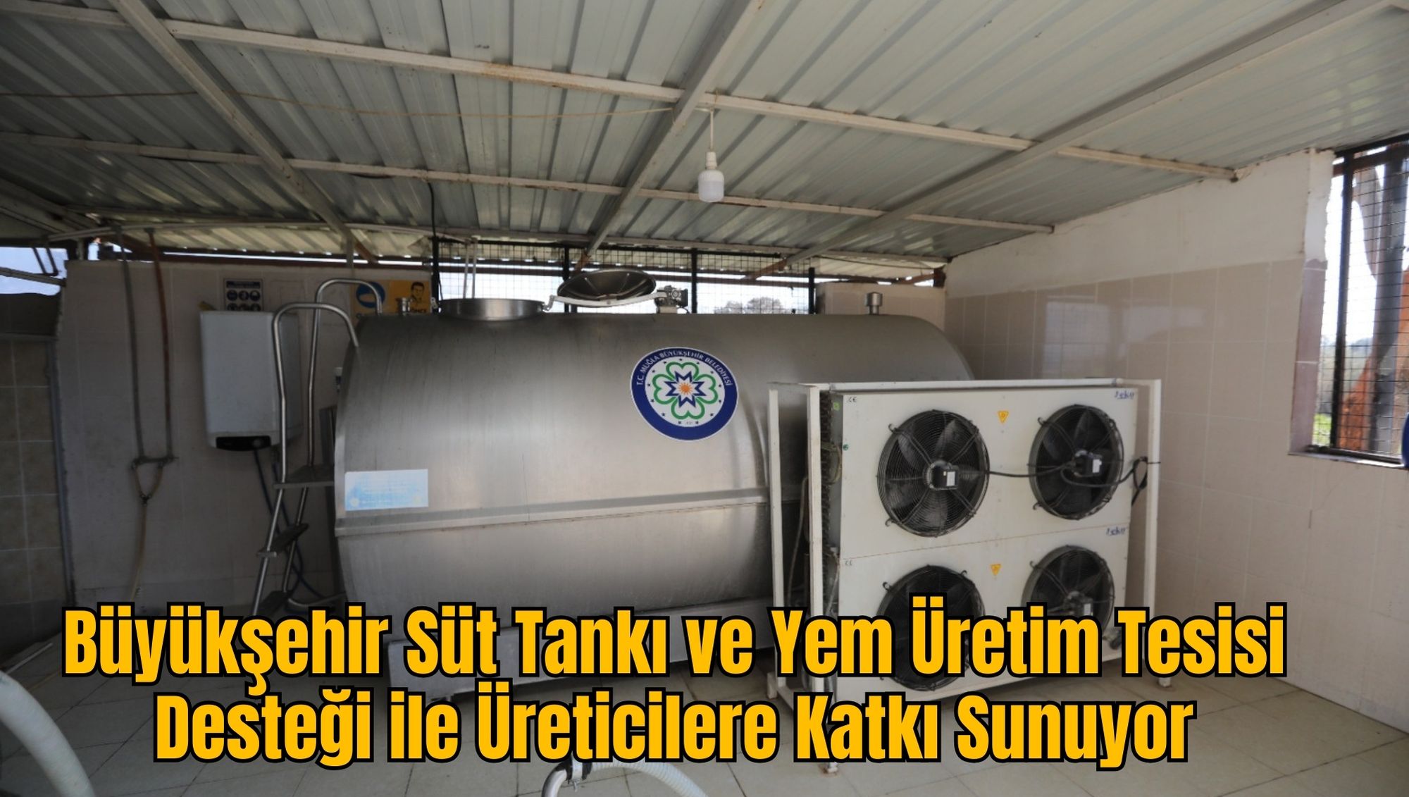 Büyükşehir Süt Tankı ve Yem Üretim Tesisi Desteği ile Üreticilere Katkı Sunuyor
