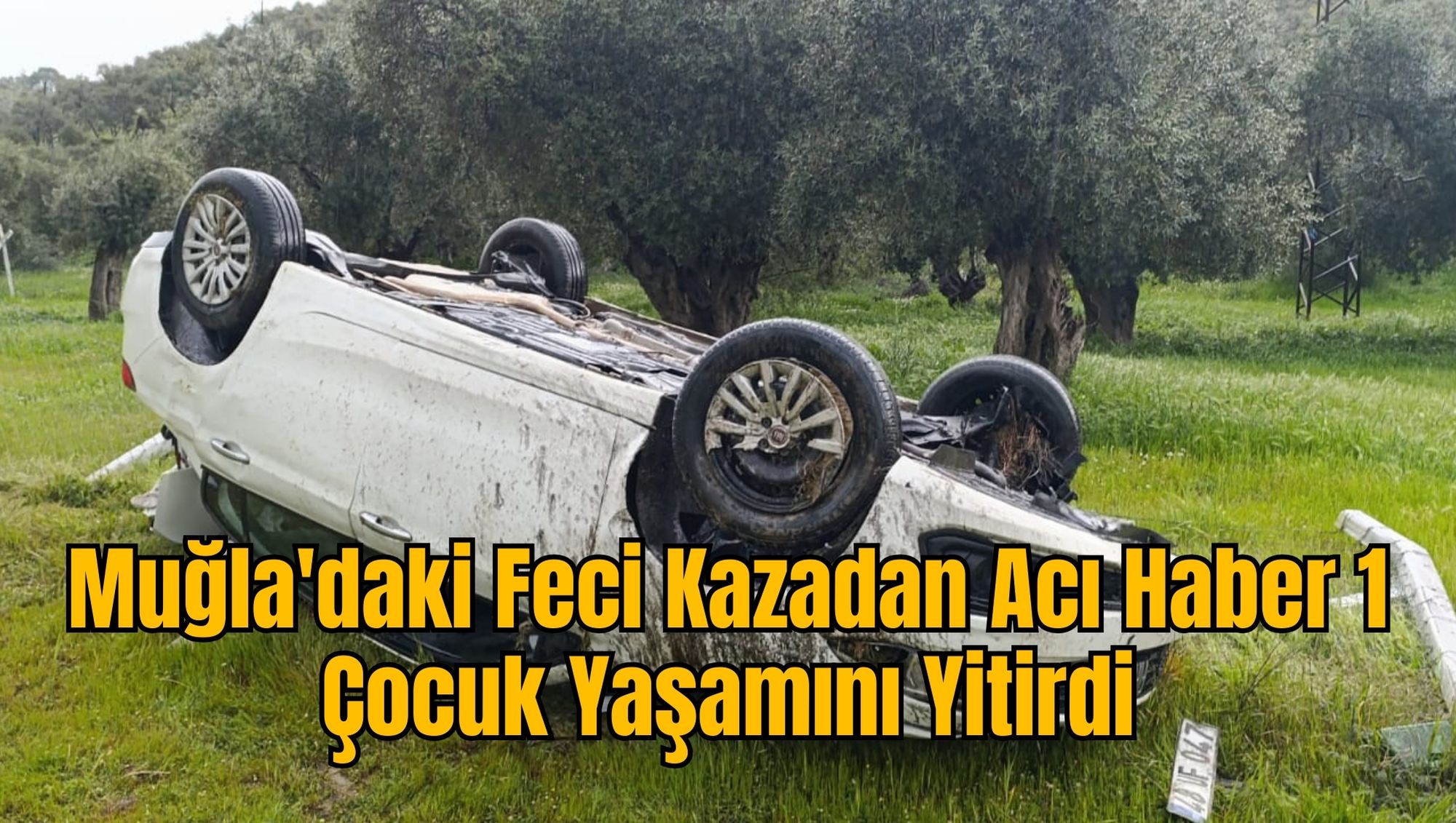 Muğla'daki Feci Kazadan Acı Haber 1 Çocuk Yaşamını Yitirdi