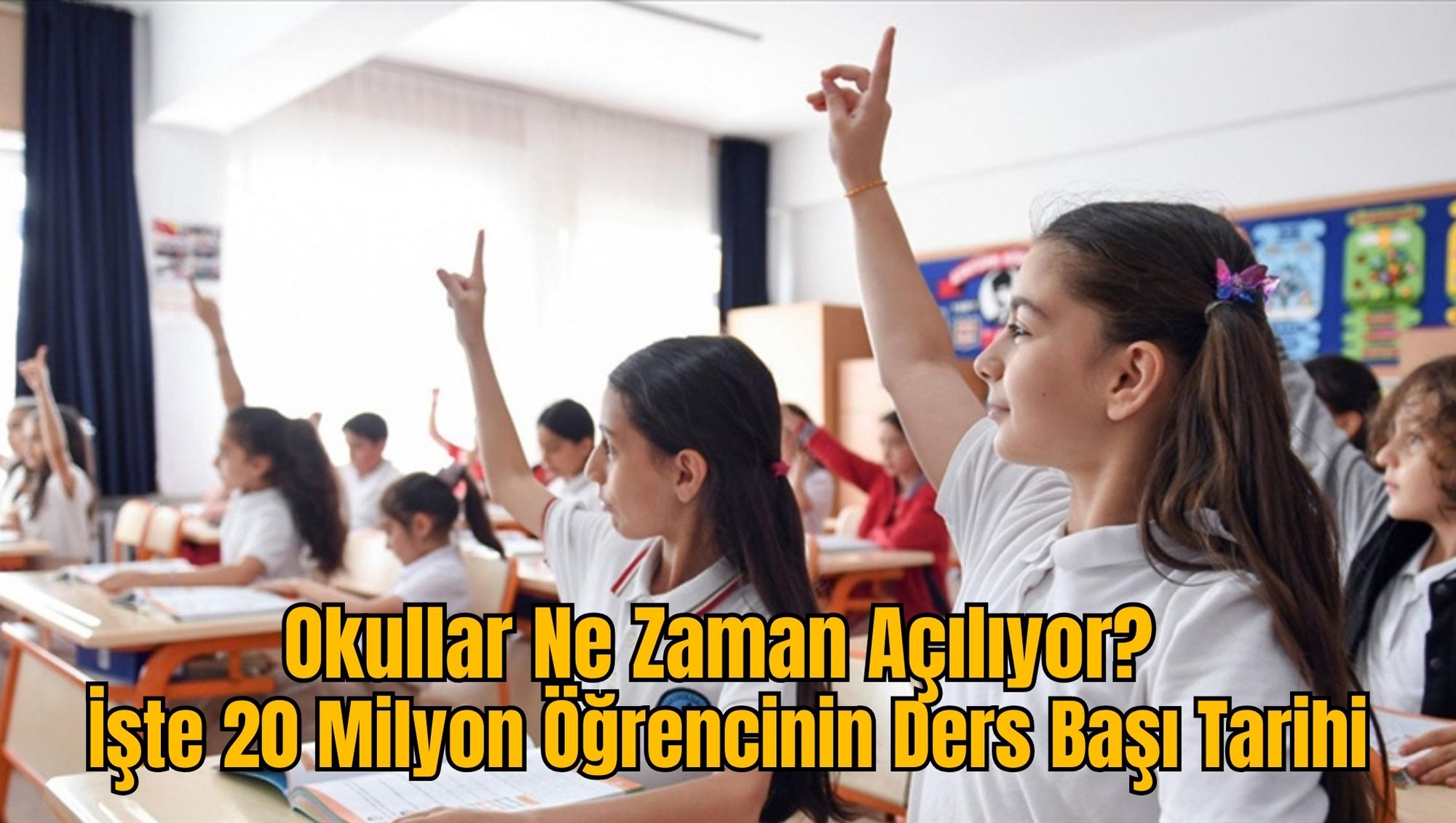 Okullar Ne Zaman Açılıyor? İşte 20 Milyon Öğrencinin Ders Başı Tarihi