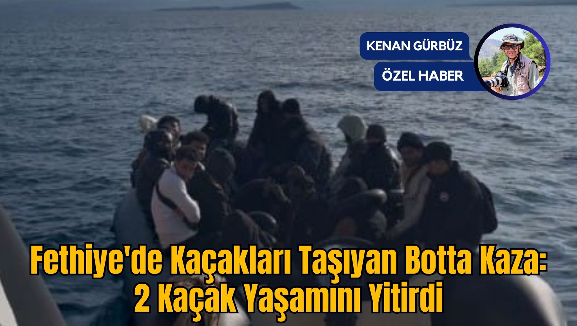 Fethiye'de Kaçakları Taşıyan Botta Kaza: 2 Kaçak Yaşamını Yitirdi