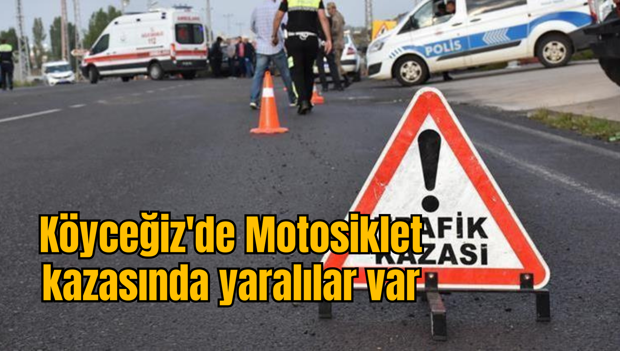 Köyceğiz'de Motosiklet kazasında yaralılar var