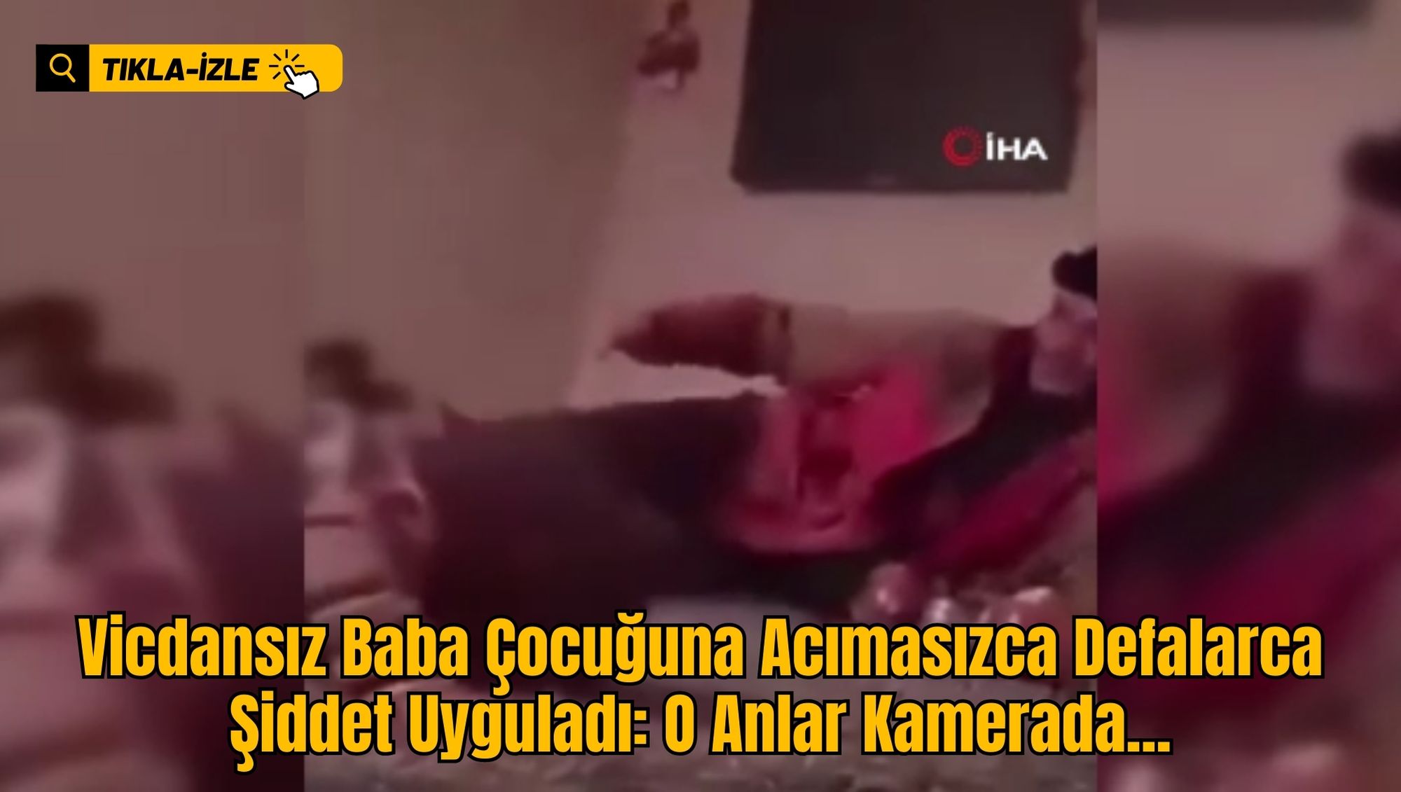 Vicdansız Baba Çocuğuna Acımasızca Defalarca Şiddet Uyguladı: O Anlar Kamerada...