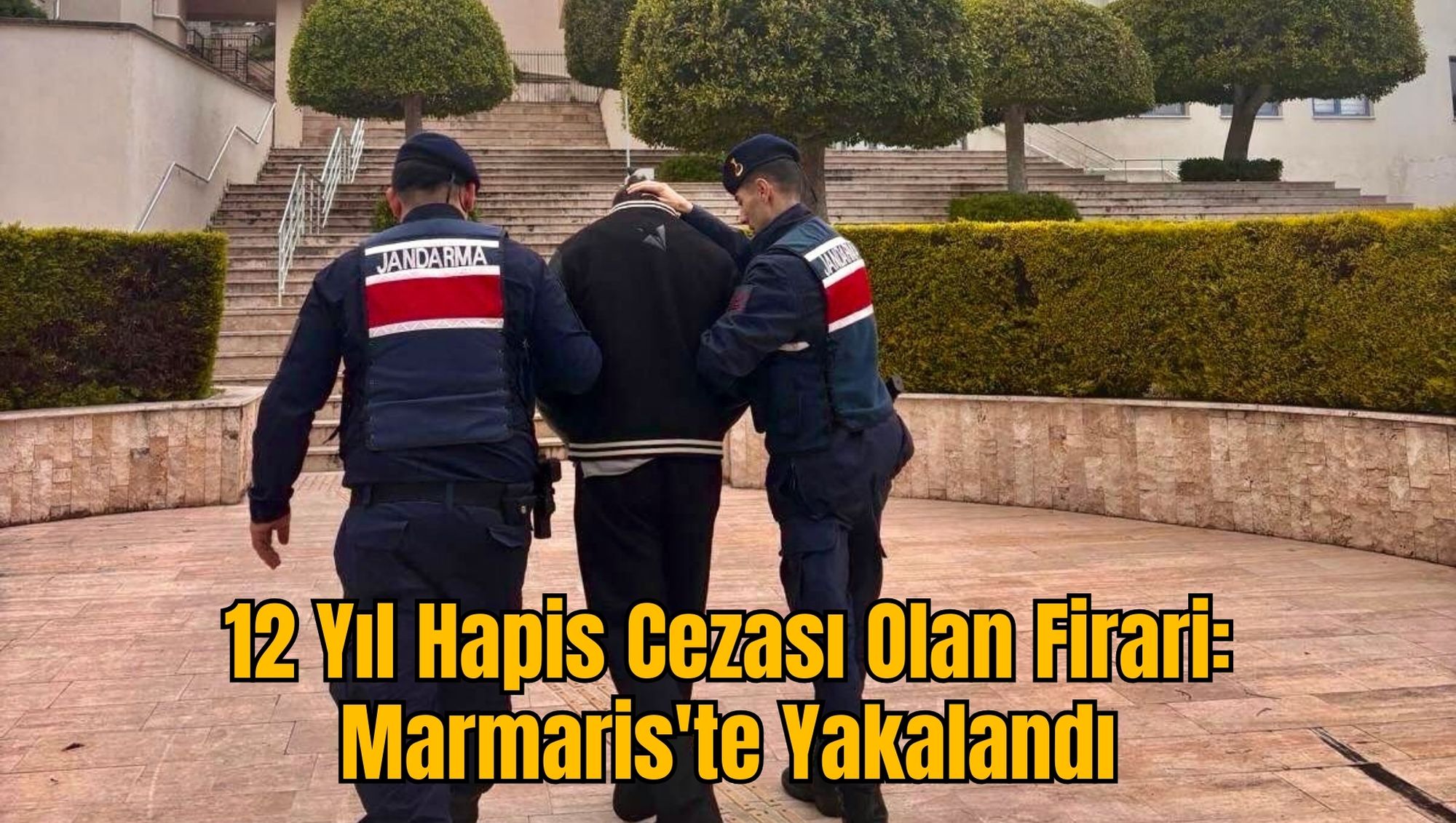 12 Yıl Hapis Cezası Olan Firari: Marmaris'te Yakalandı