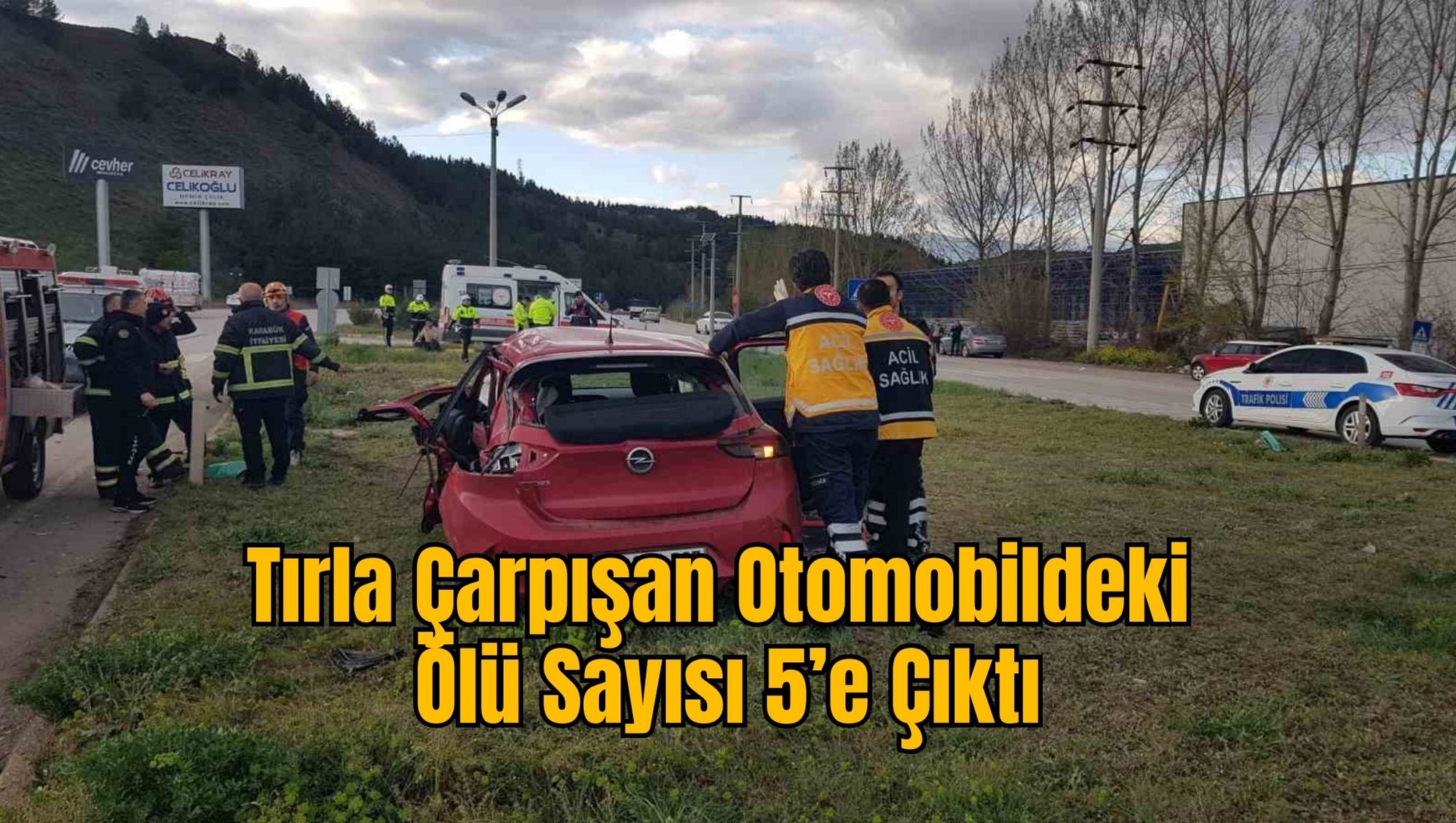 Tırla Çarpışan Otomobildeki Ölü Sayısı 5’e Çıktı