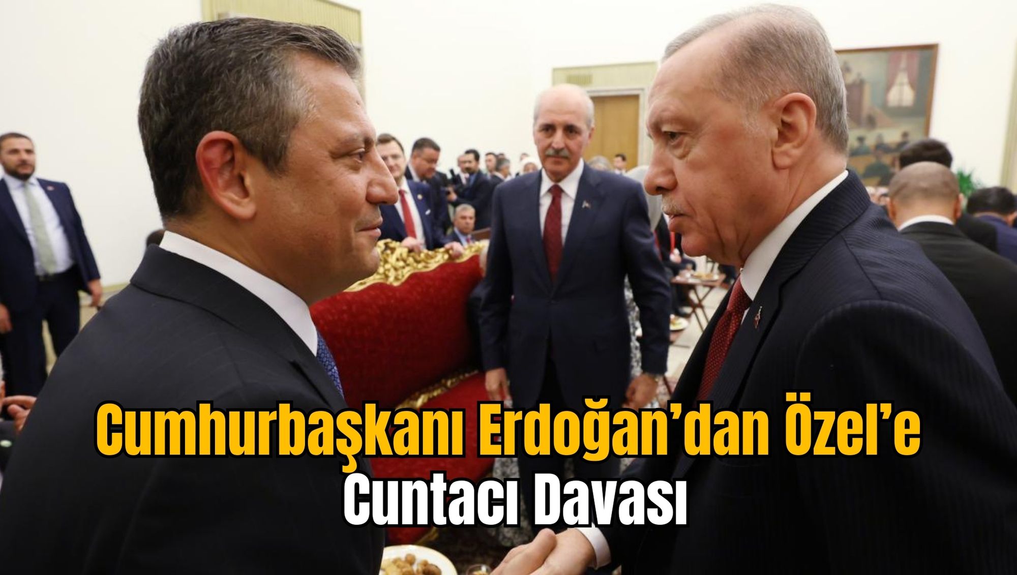 Cumhurbaşkanı Erdoğan’dan Özel’e Cuntacı Davası