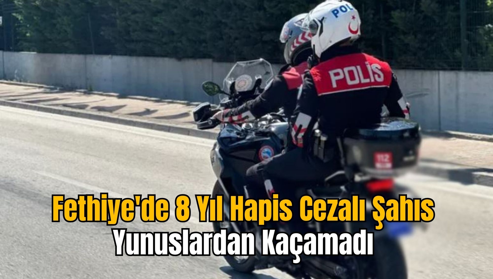Fethiye'de 8 Yıl Hapis Cezalı Şahıs Yunuslardan Kaçamadı