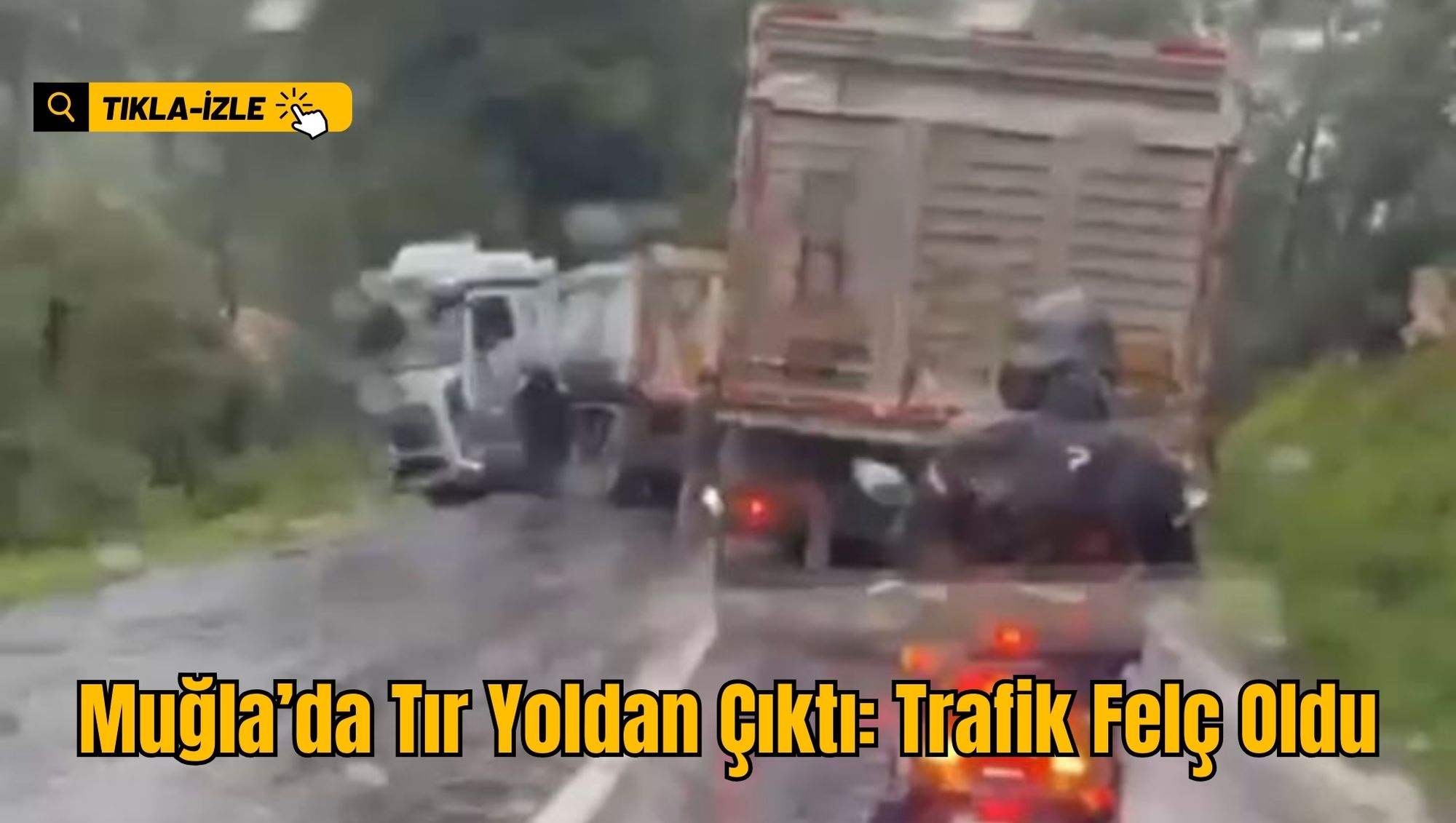 Muğla’da Tır Yoldan Çıktı: Trafik Felç Oldu