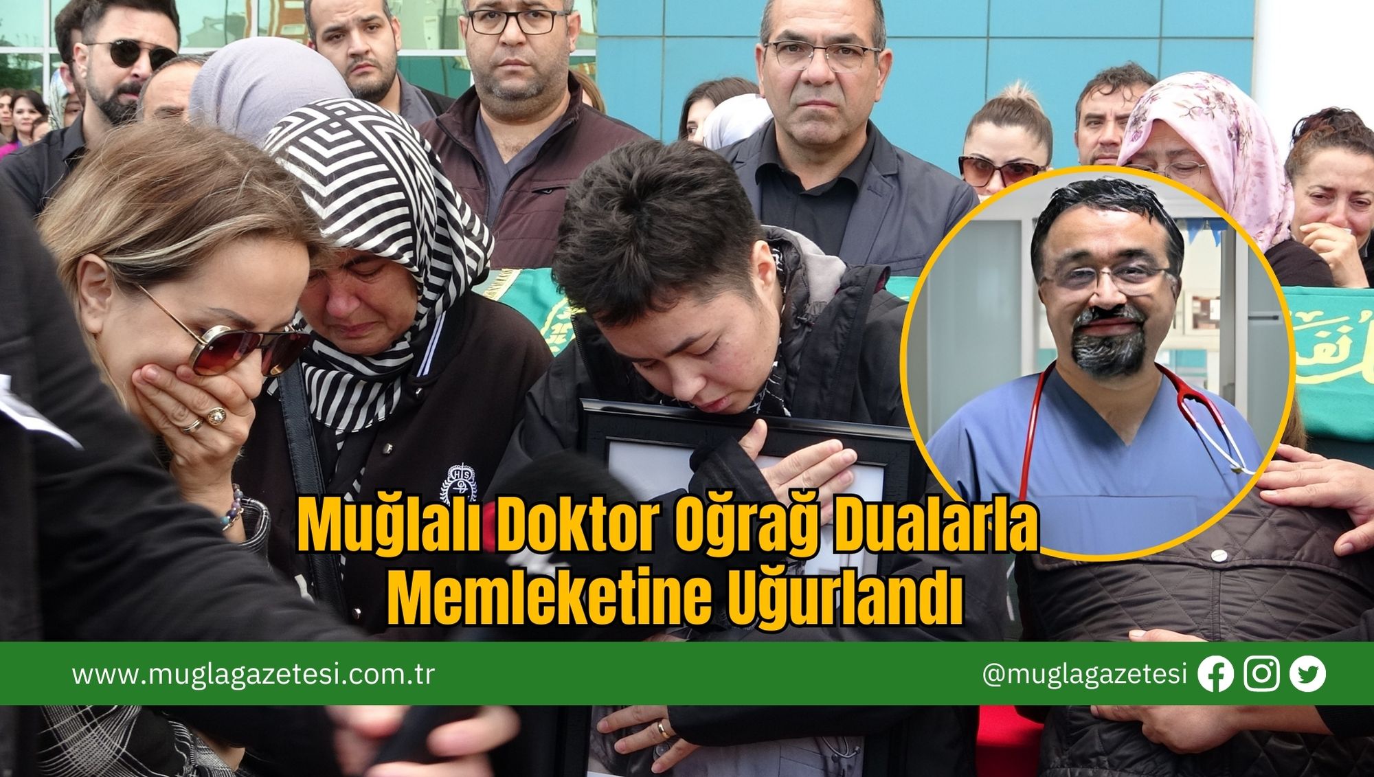 Muğlalı Doktor Oğrağ Dualarla Memleketine Uğurlandı