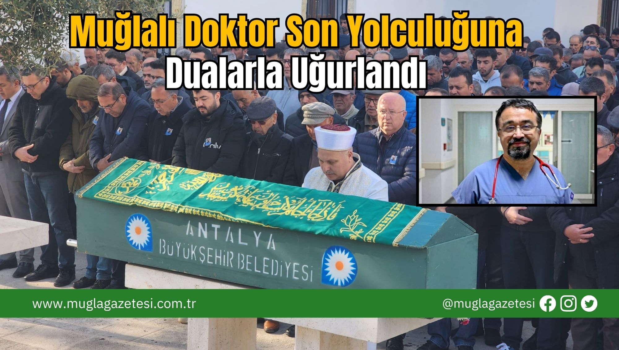 Muğlalı Doktor Son Yolculuğuna Dualarla Uğurlandı