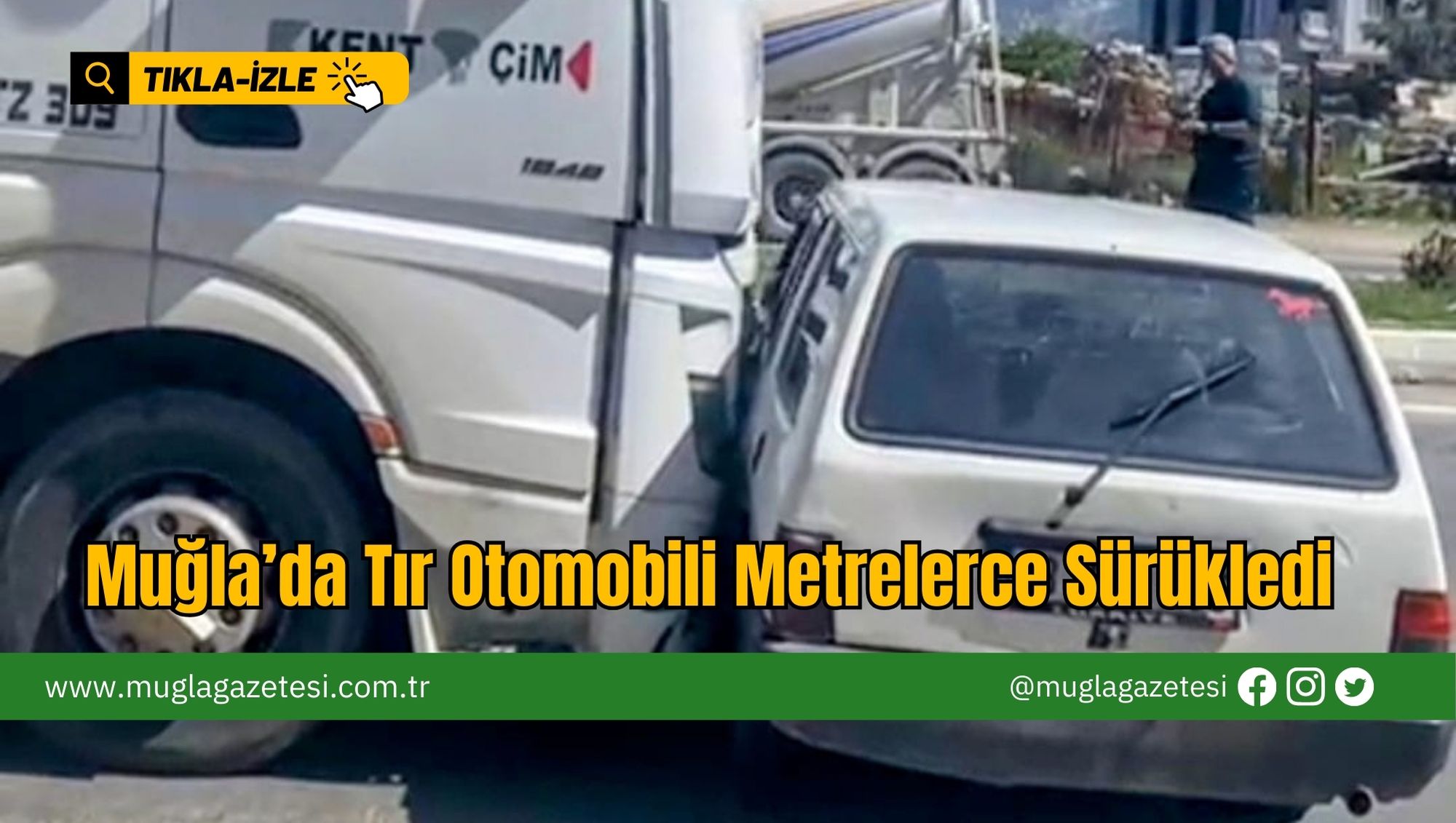 Muğla’da Tır Otomobili Metrelerce Sürükledi