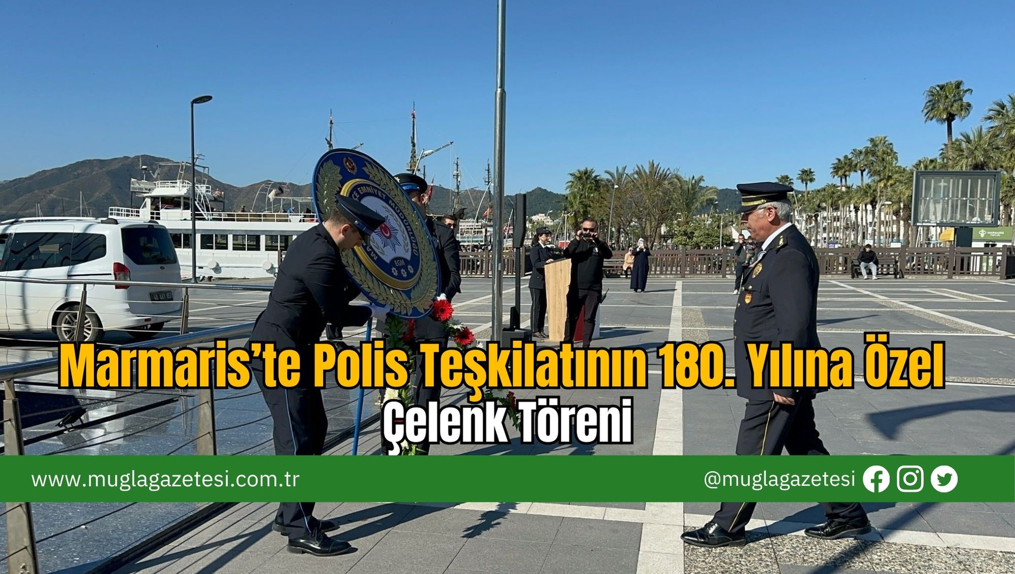 Marmaris’te Polis Teşkilatının 180. Yılına Özel Çelenk Töreni