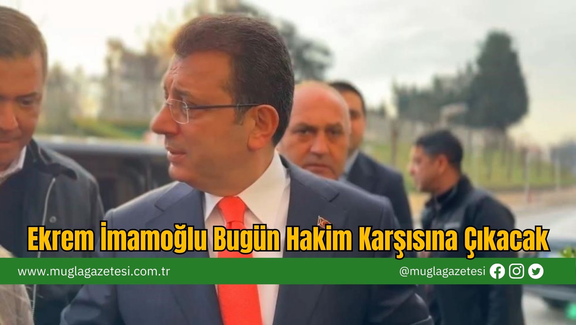 Ekrem İmamoğlu Bugün Hakim Karşısına Çıkacak