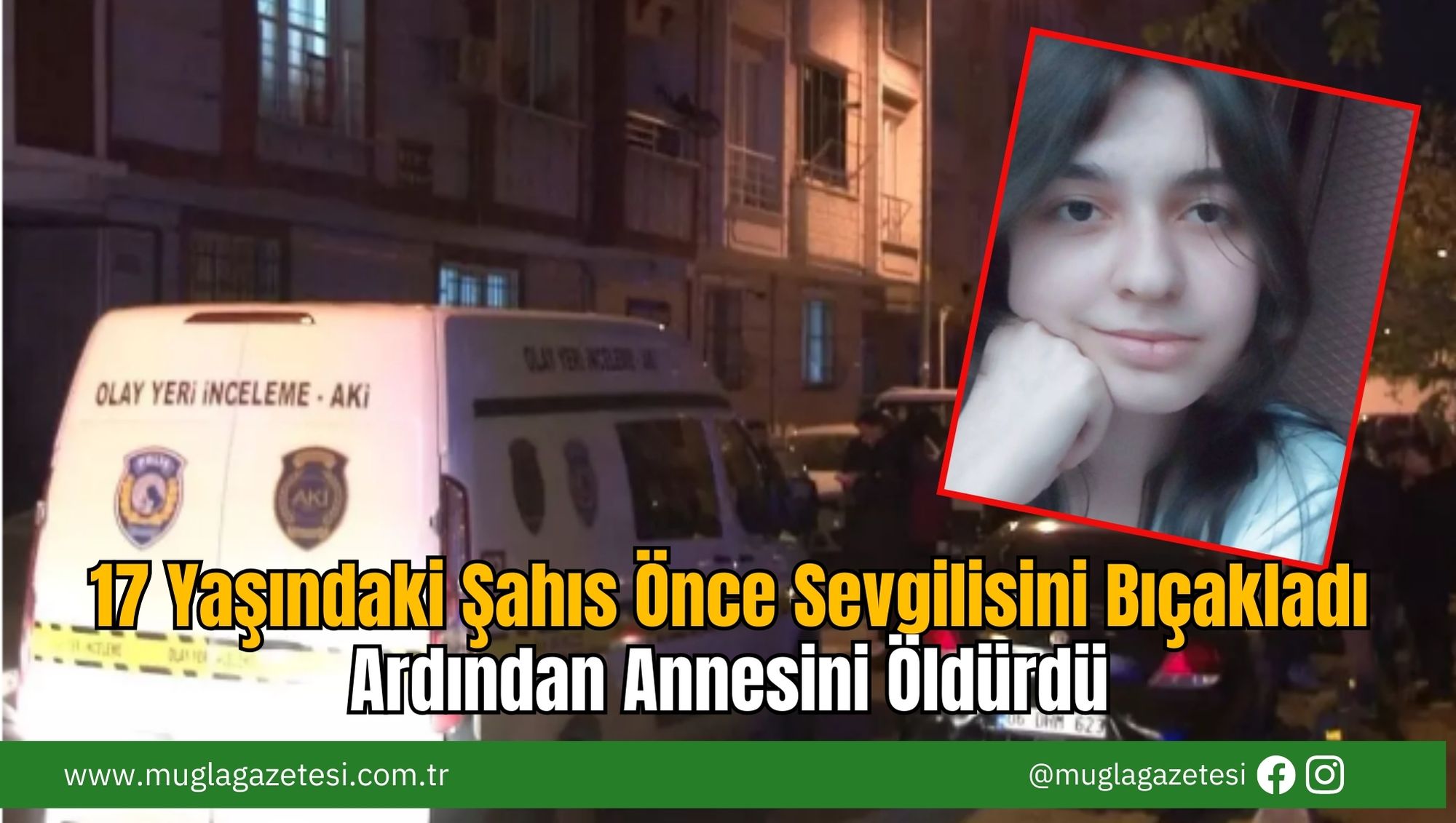 17 Yaşındaki Şahıs Önce Sevgilisini Bıçakladı Ardından Annesini Öldürdü