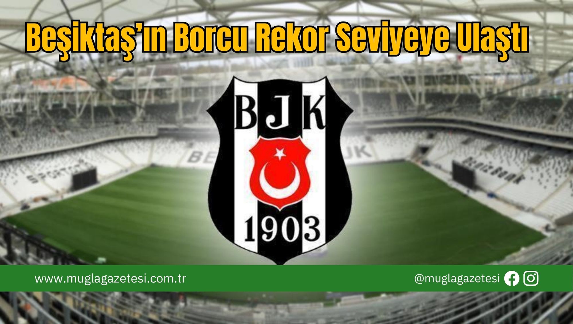 Beşiktaş’ın Borcu Rekor Seviyeye Ulaştı