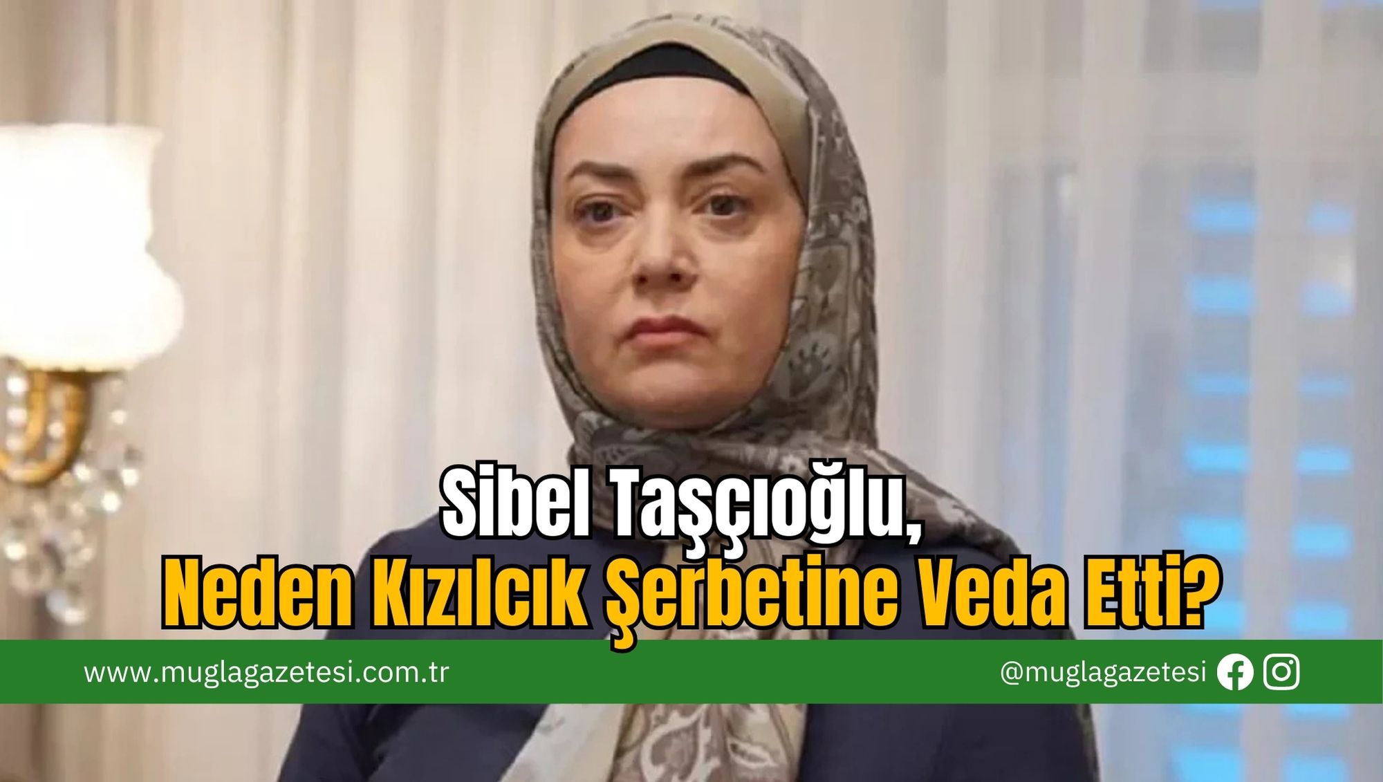 Sibel Taşçıoğlu, Neden Kızılcık Şerbetine Veda Etti?