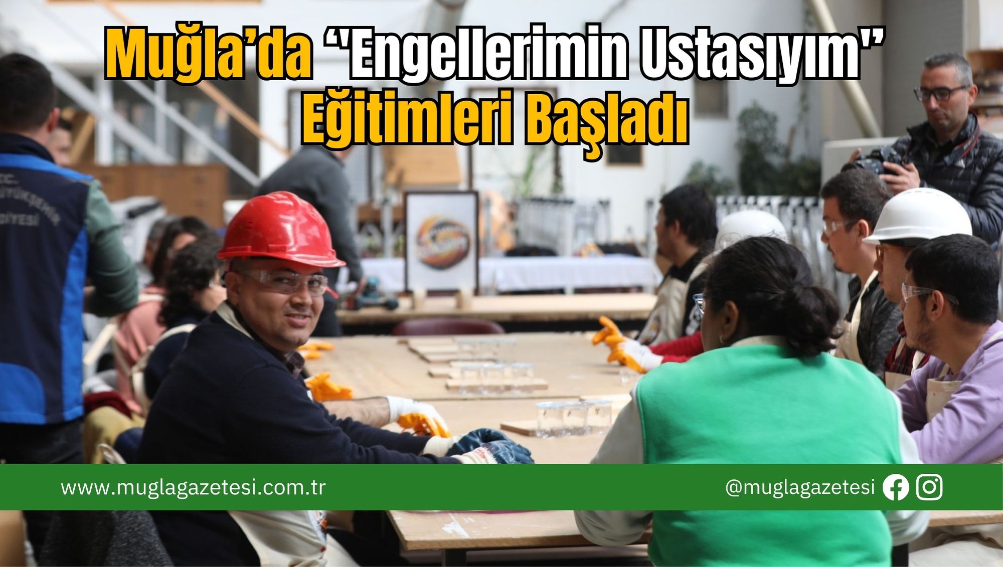 Muğla’da ‘'Engellerimin Ustasıyım'’ Eğitimleri Başladı
