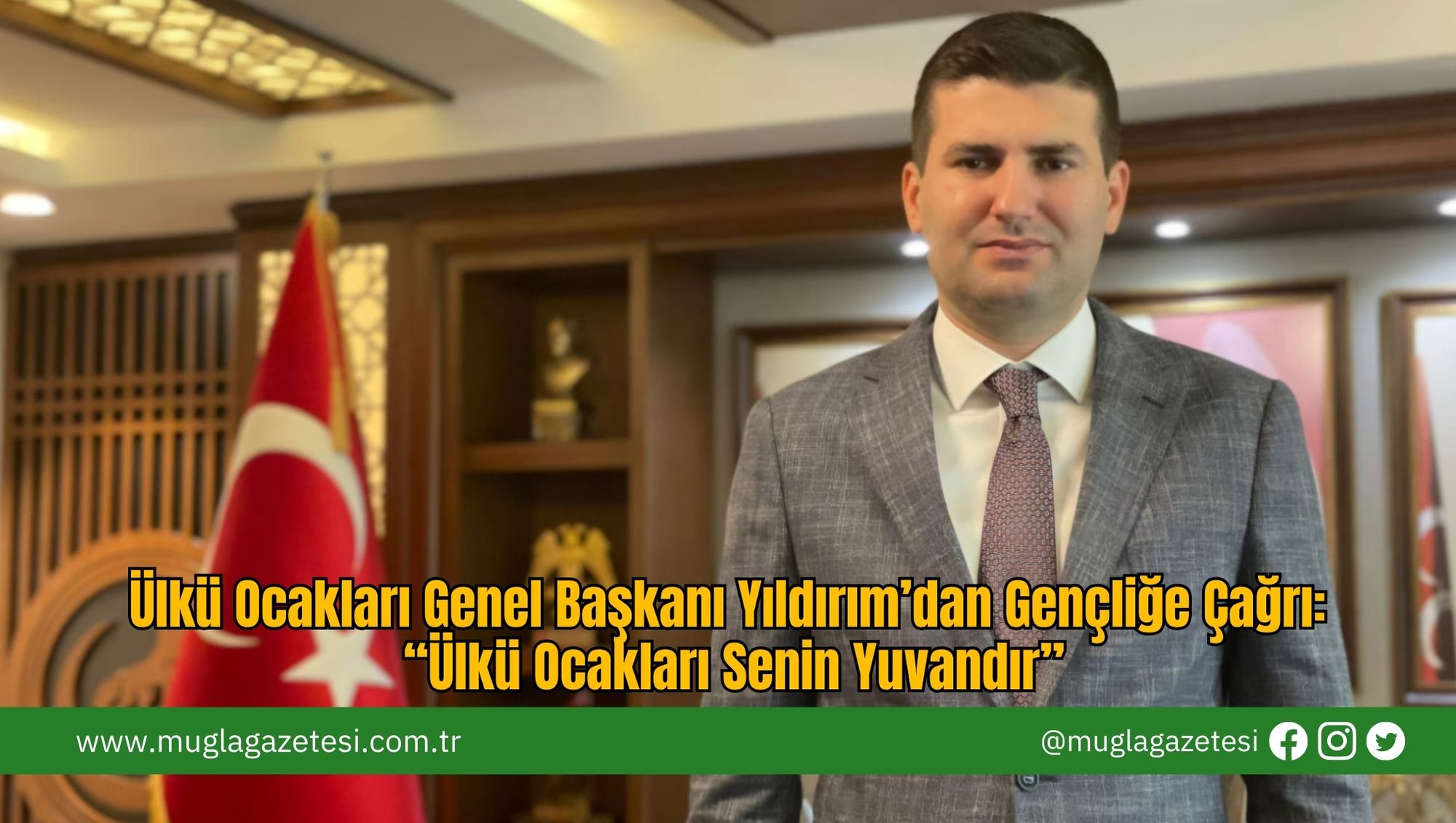 Ülkü Ocakları Genel Başkanı Yıldırım’dan Gençliğe Çağrı: “Ülkü Ocakları Senin Yuvandır”