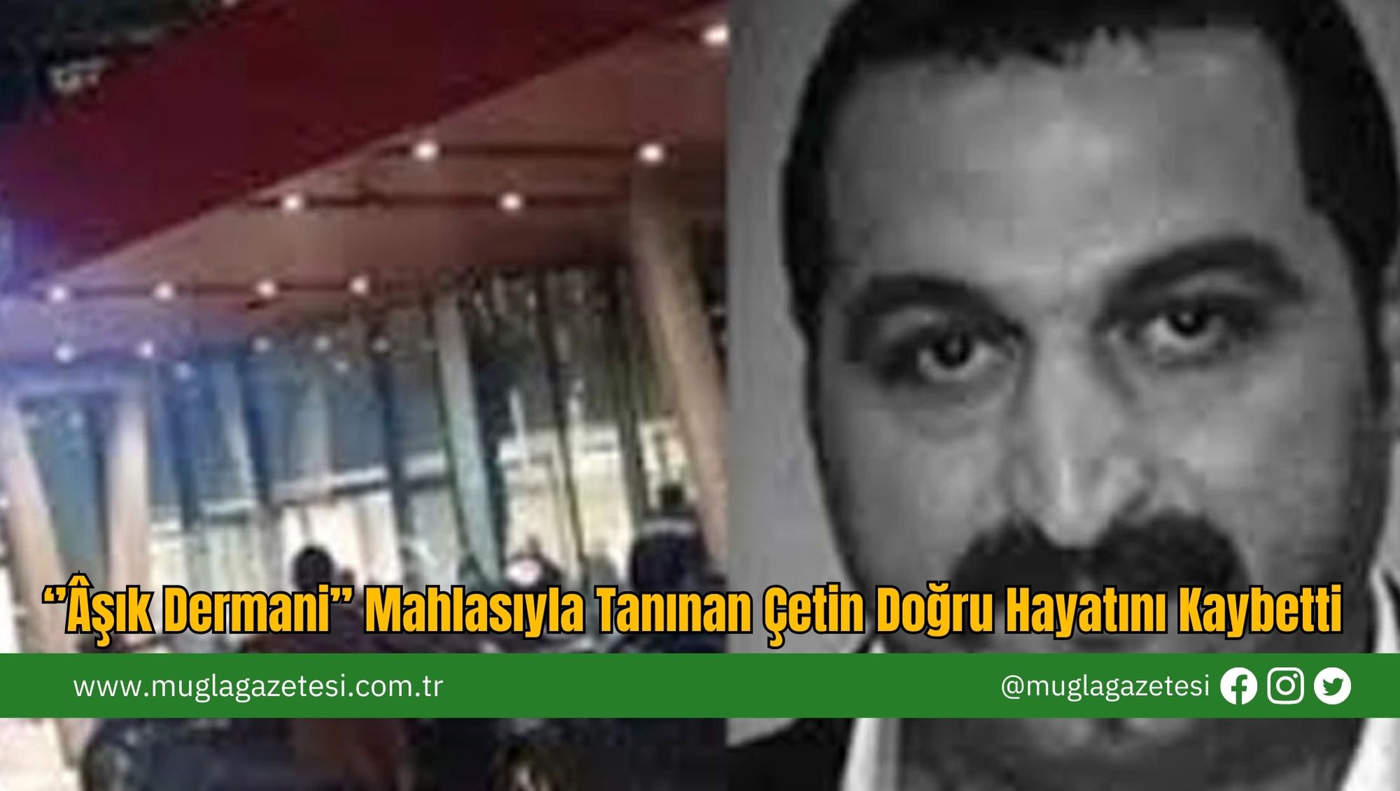 ‘’Âşık Dermani” Mahlasıyla Tanınan Çetin Doğru Hayatını Kaybetti