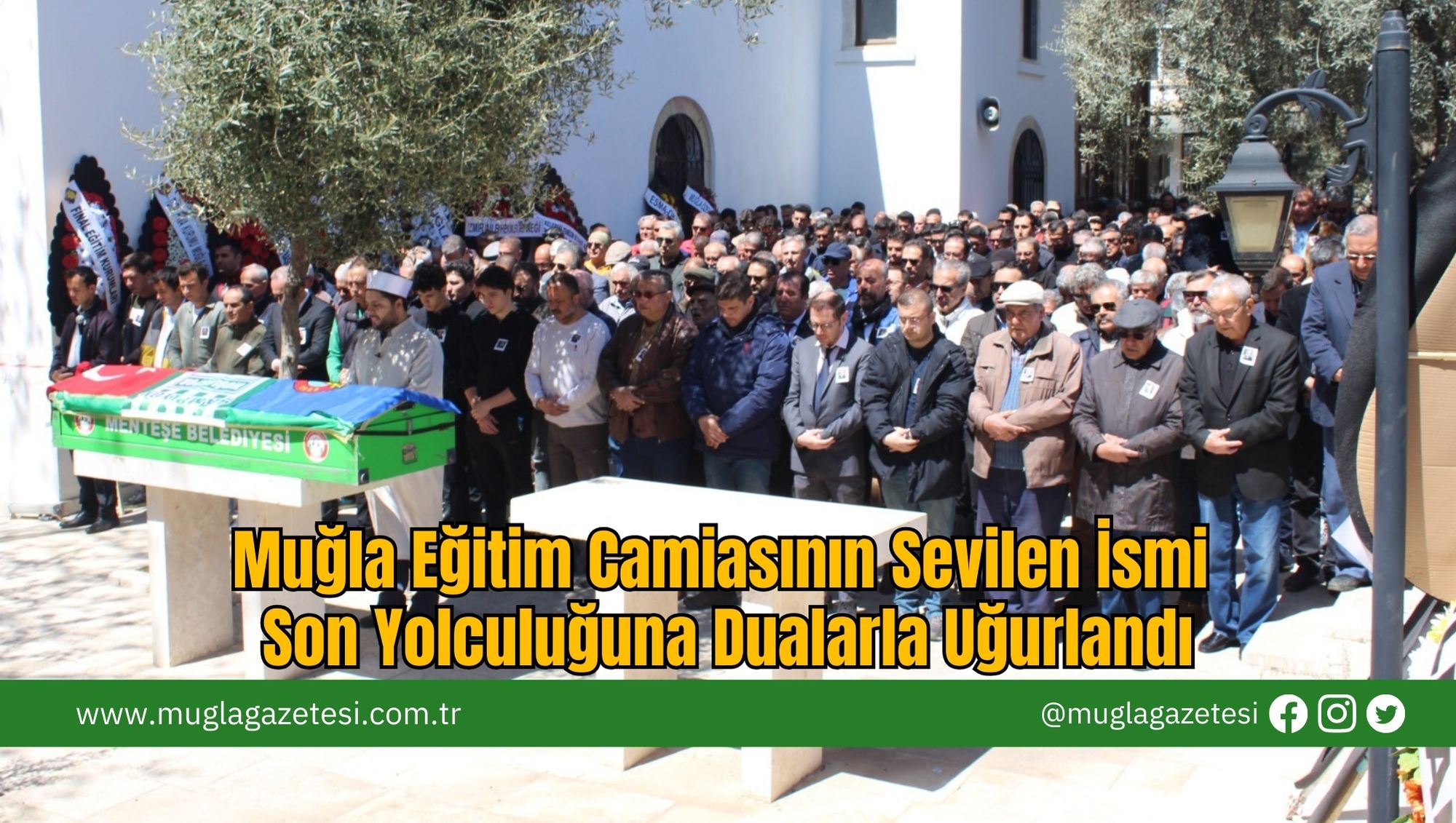 Muğla Eğitim Camiasının Sevilen İsmi Son Yolculuğuna Dualarla Uğurlandı