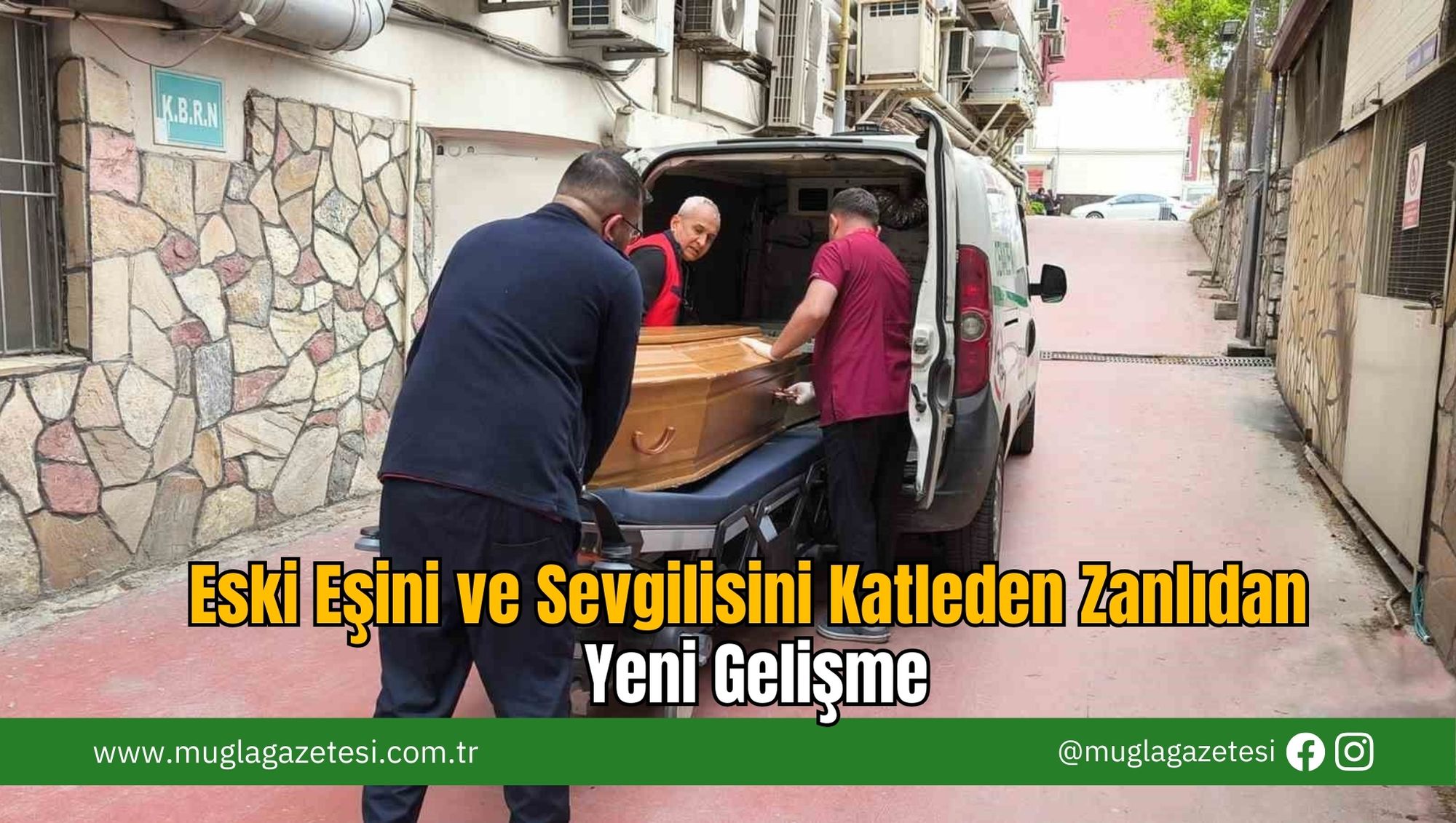 Eski Eşini ve Sevgilisini Katleden Zanlıdan Yeni Gelişme