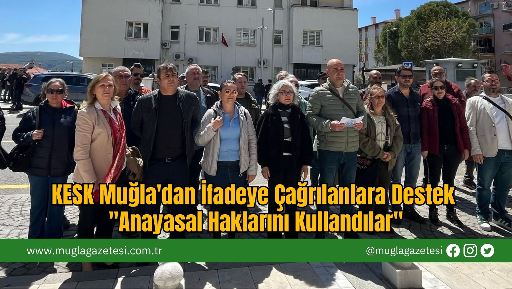 KESK Muğla'dan İfadeye Çağrılanlara Destek: 