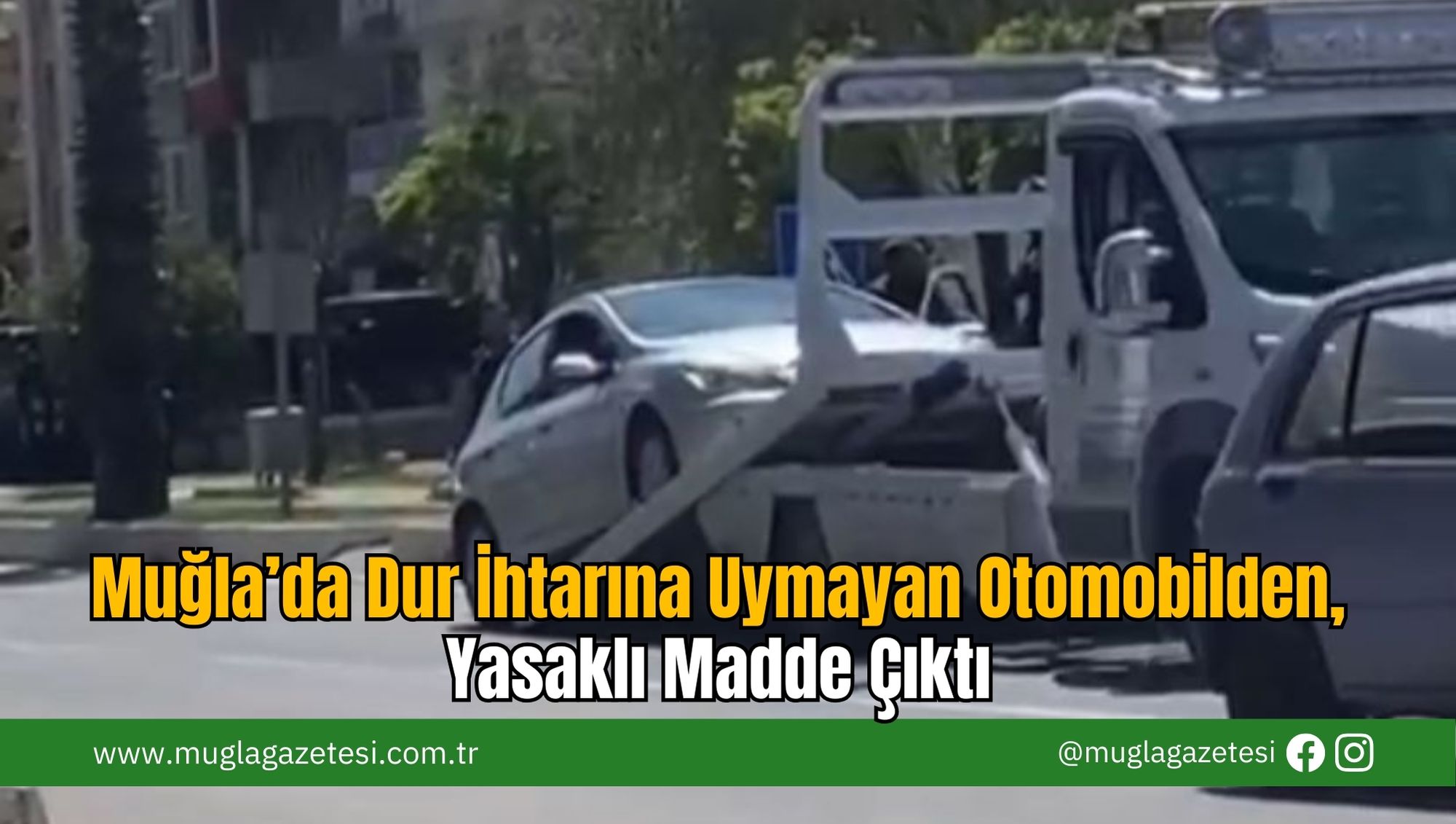 Muğla’da Dur İhtarına Uymayan Otomobilden, Yasaklı Madde Çıktı