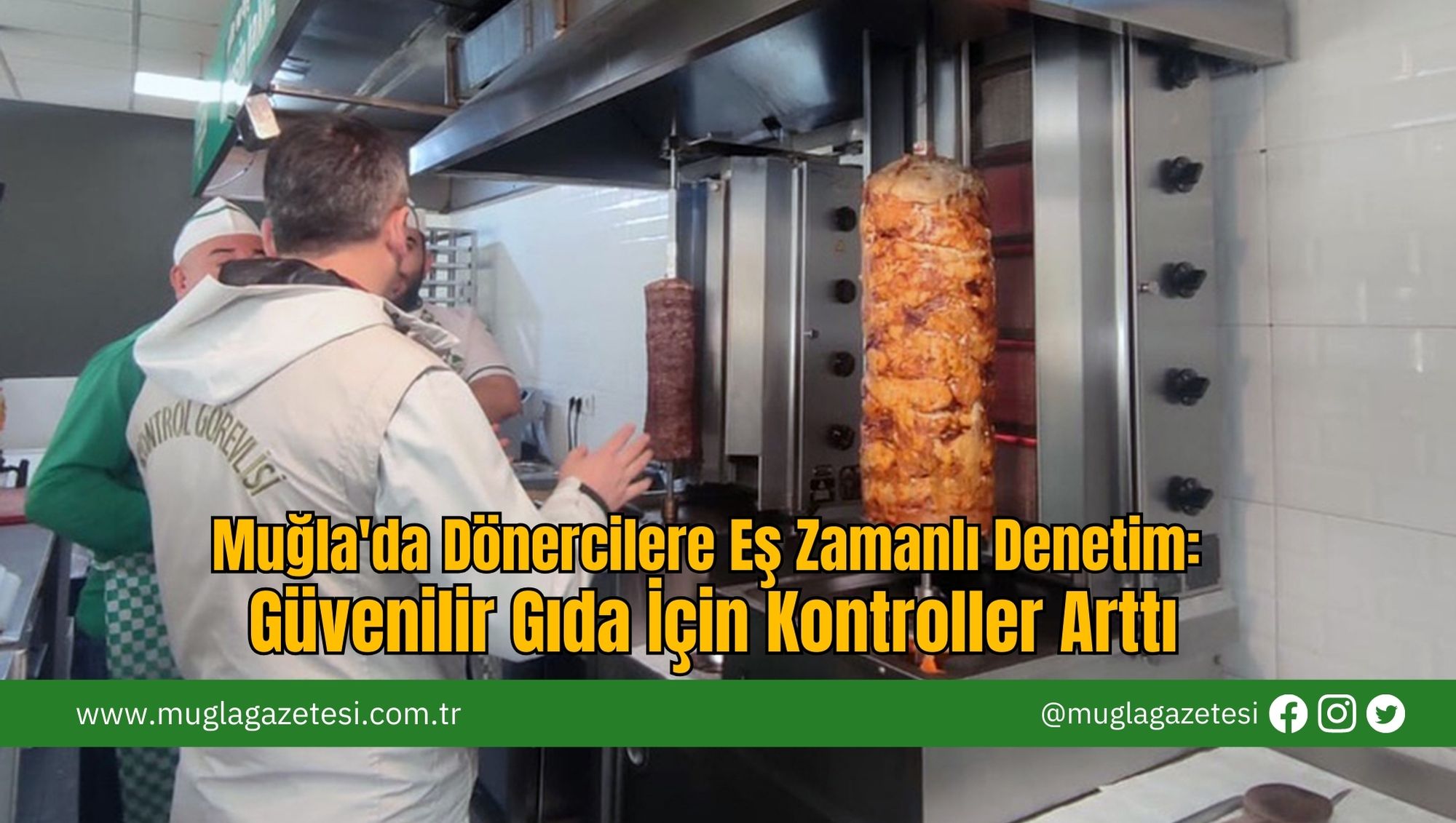 Muğla'da Dönercilere Eş Zamanlı Denetim: Güvenilir Gıda İçin Kontroller Arttı