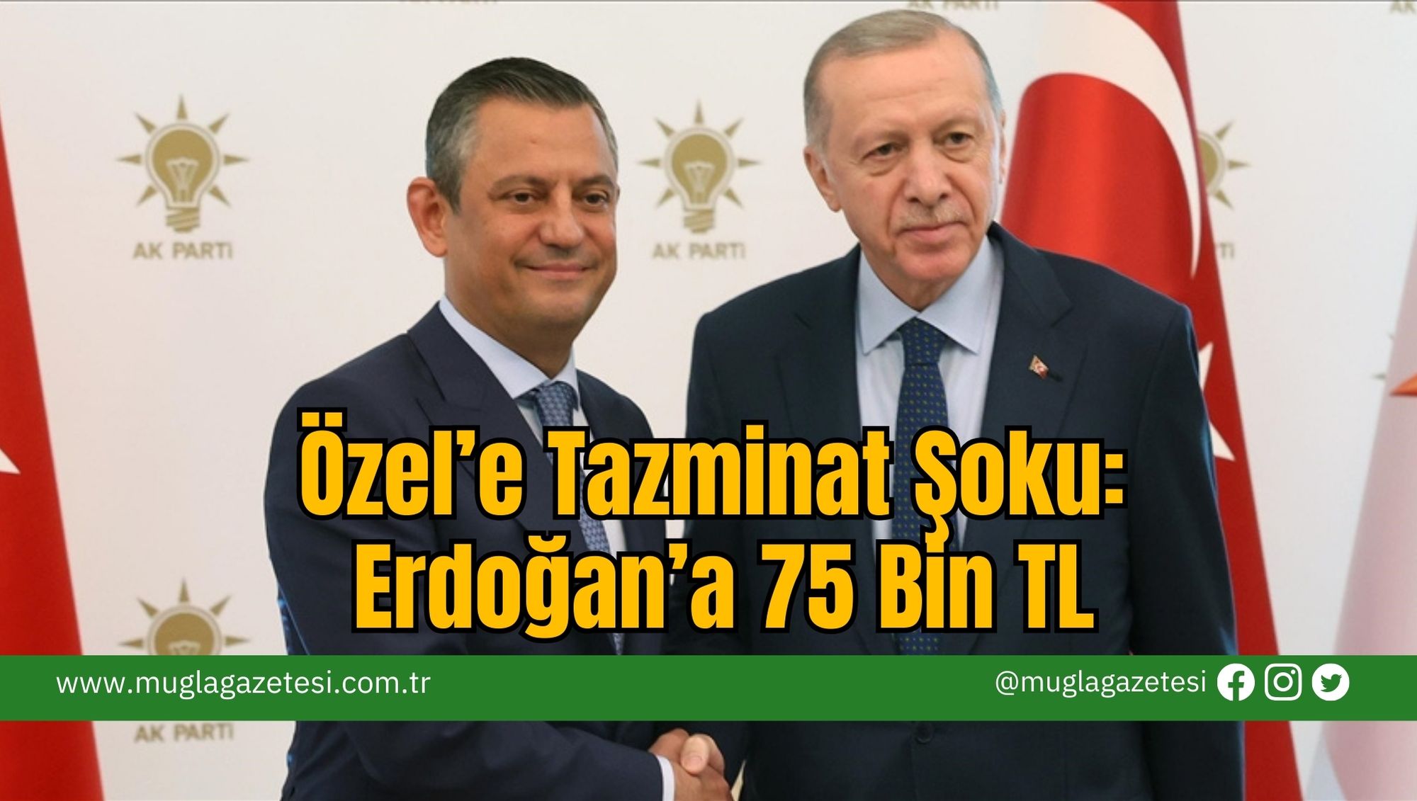 Özel’e Tazminat Şoku: Erdoğan’a 75 Bin TL