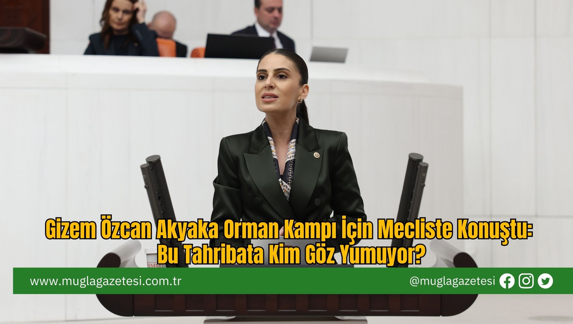 Gizem Özcan Akyaka Orman Kampı İçin Mecliste Konuştu: Bu Tahribata Kim Göz Yumuyor?
