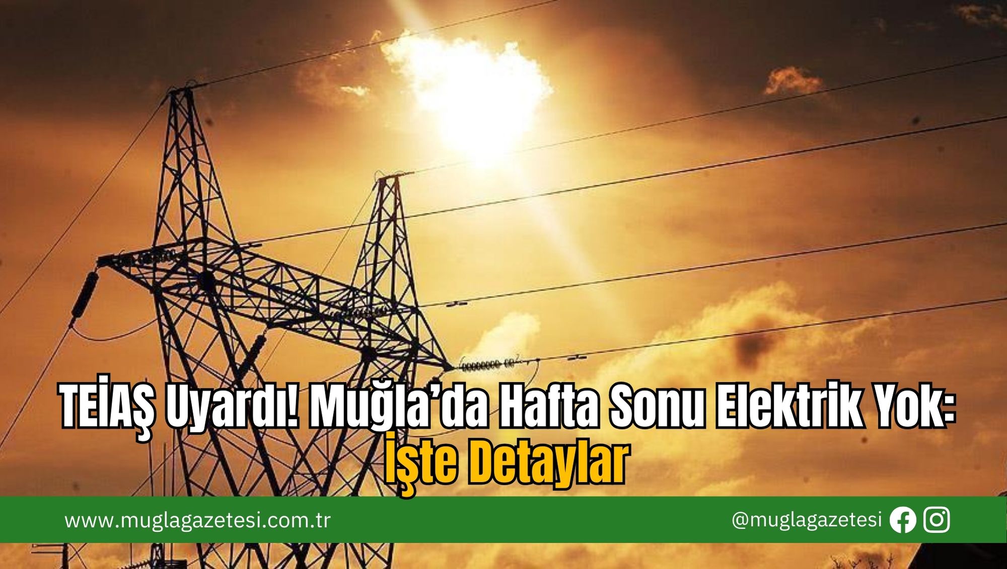 TEİAŞ Uyardı! Muğla’da Hafta Sonu Elektrik Yok: İşte Detaylar