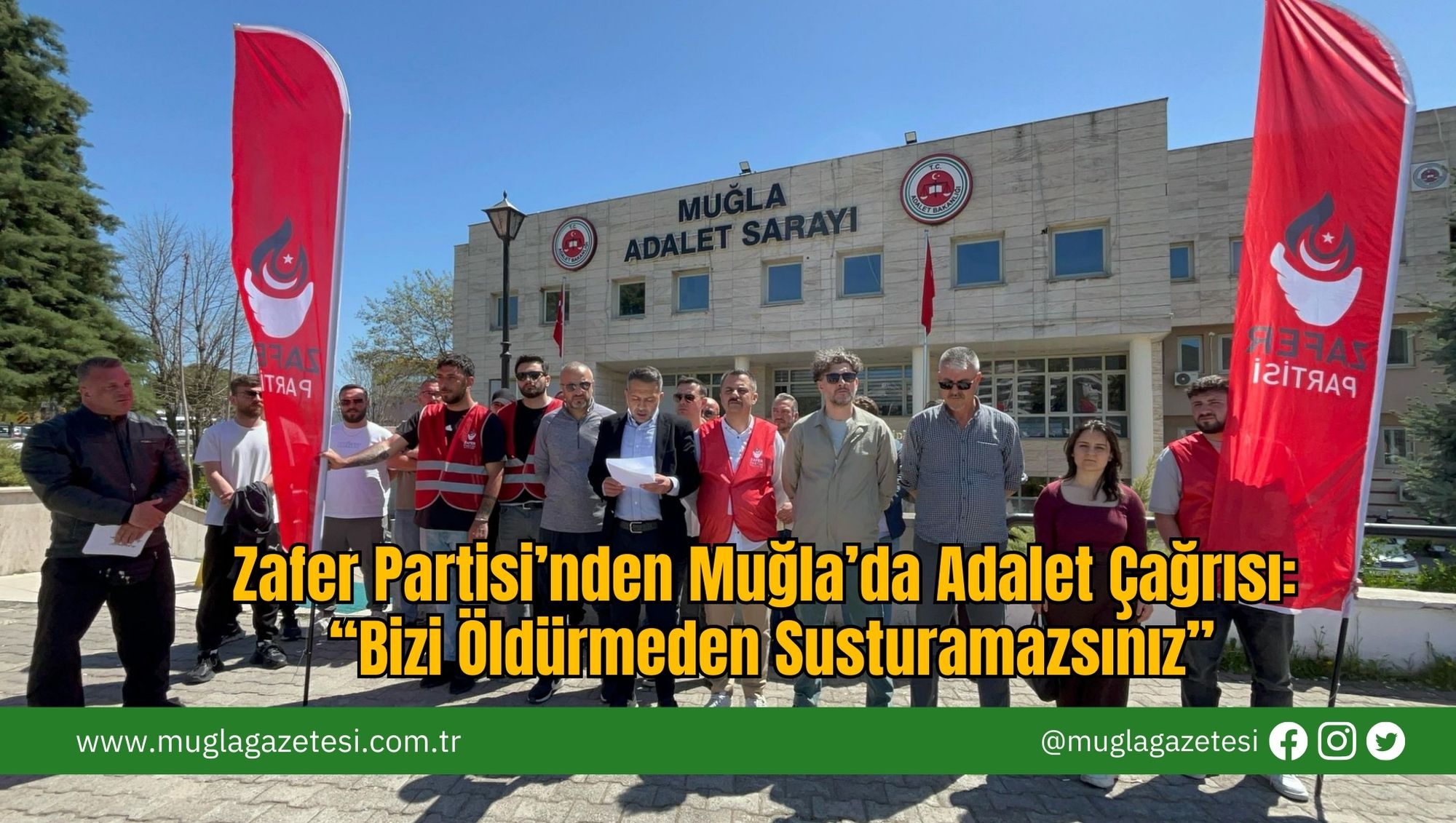 Zafer Partisi’nden Muğla’da Adalet Çağrısı: “Bizi Öldürmeden Susturamazsınız”