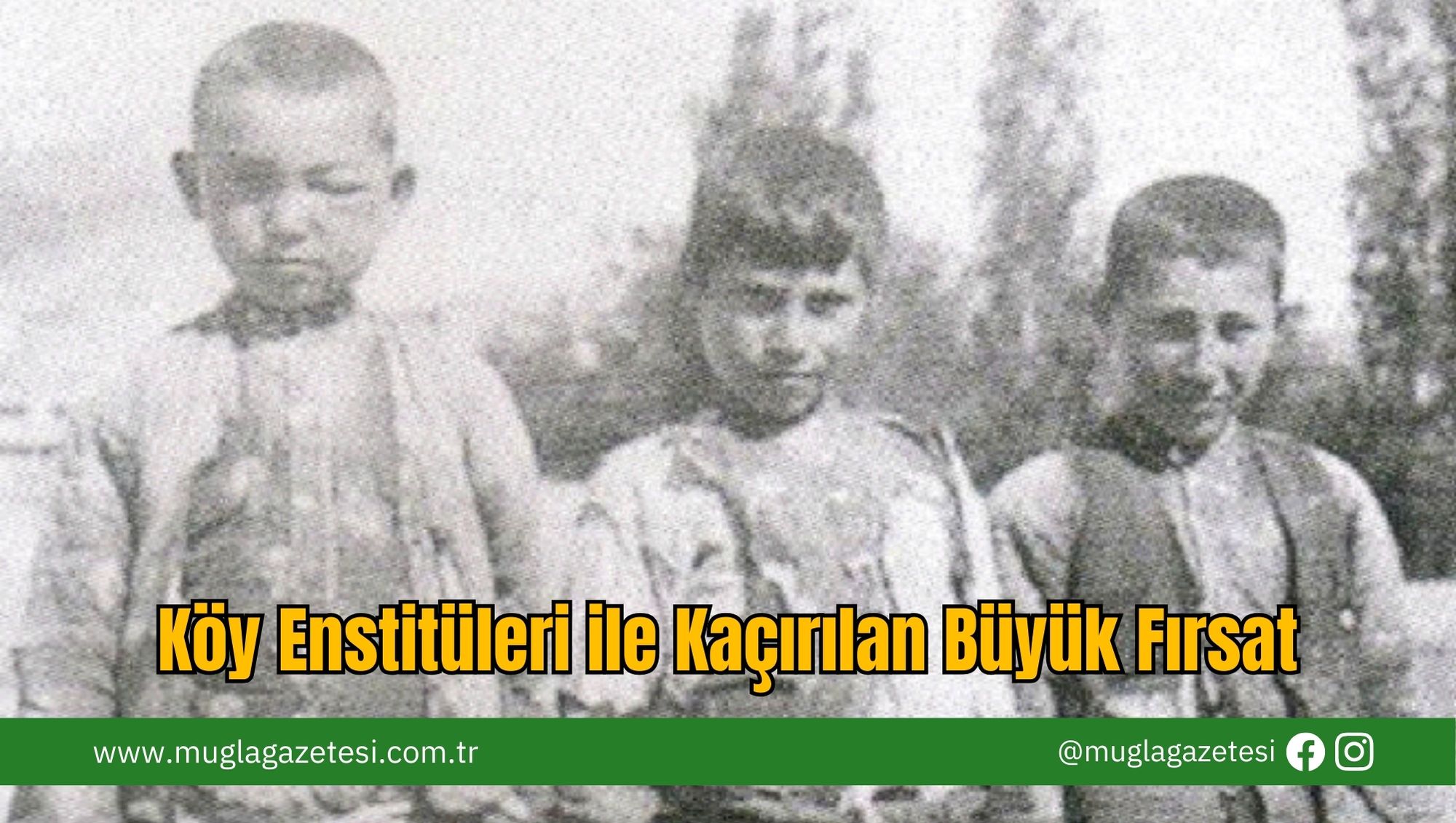 Köy Enstitüleri ile Kaçırılan Büyük Fırsat