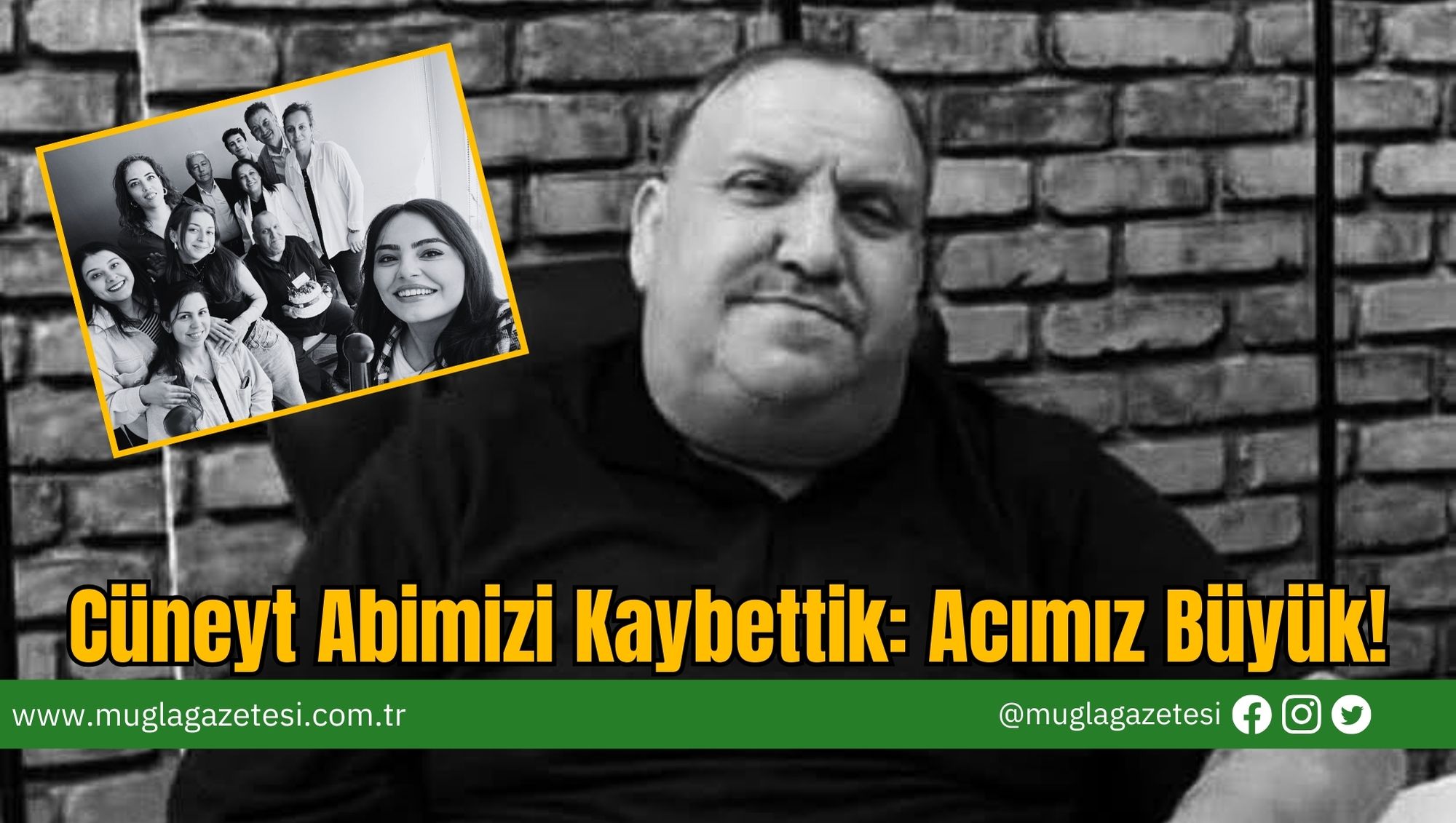 Cüneyt Abimizi Kaybettik: Acımız Büyük!