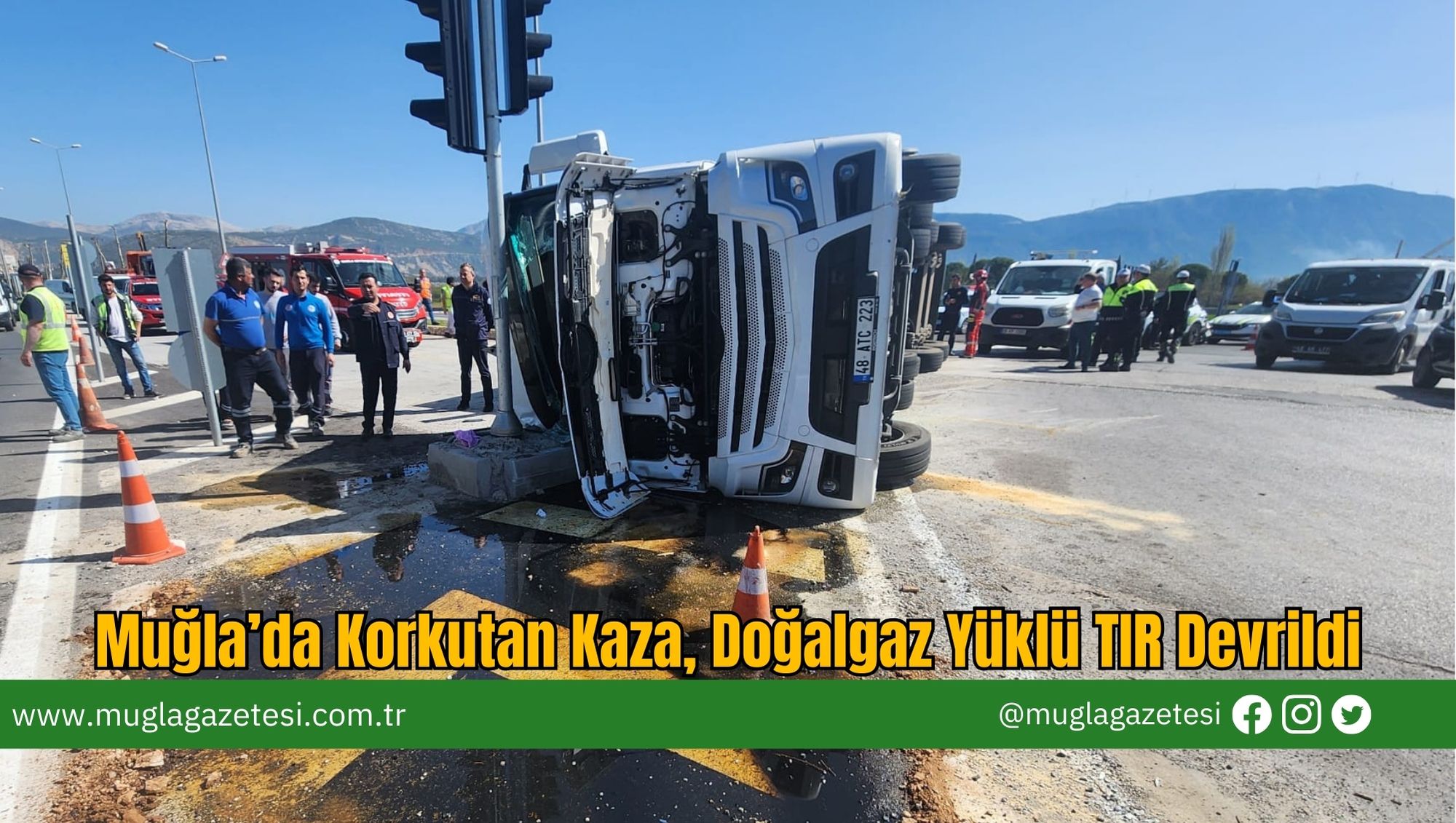 Muğla’da Korkutan Kaza, Doğalgaz Yüklü TIR Devrildi