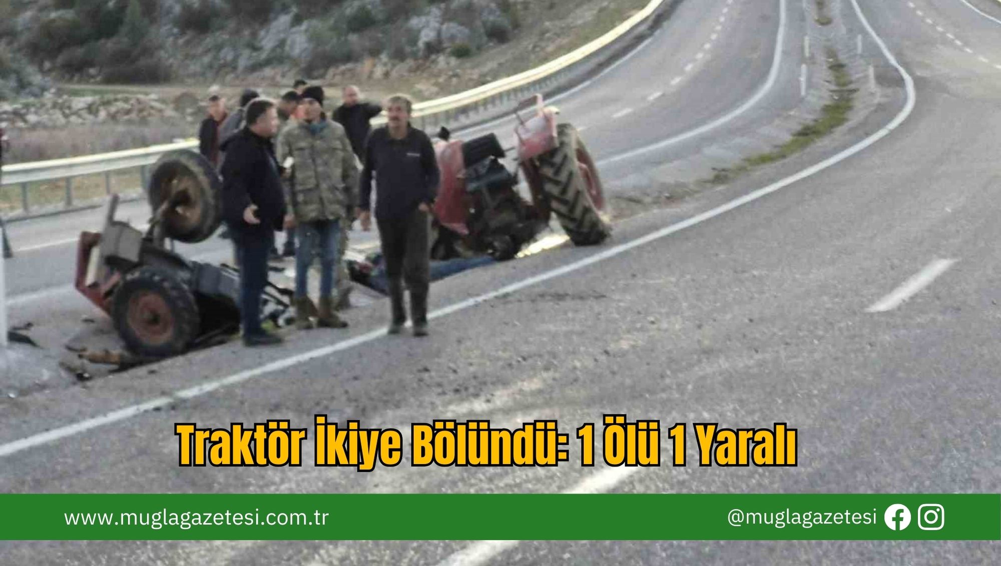 Traktör İkiye Bölündü: 1 Ölü 1 Yaralı