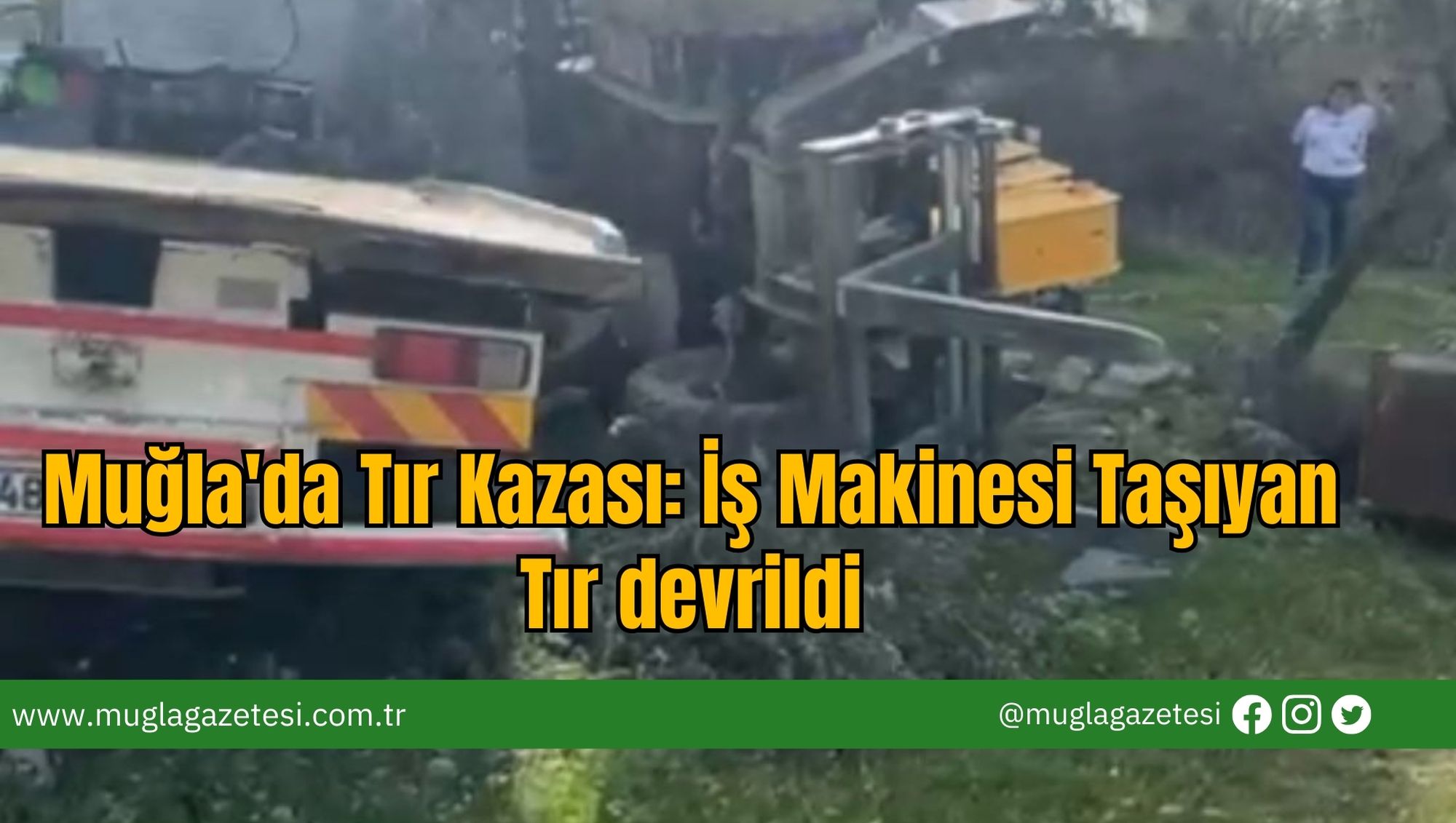 Muğla'da Tır Kazası: İş Makinesi Taşıyan Tır devrildi