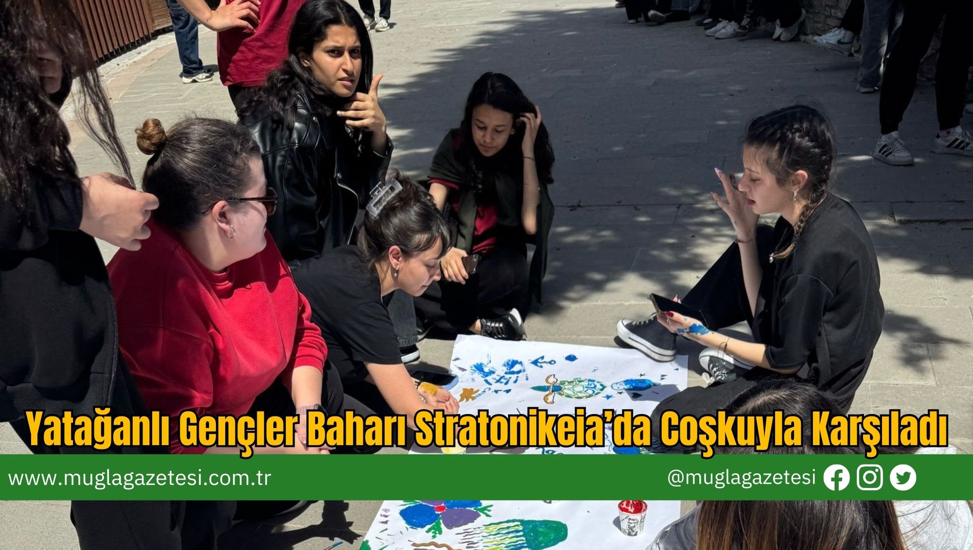 Yatağanlı Gençler Baharı Stratonikeia’da Coşkuyla Karşıladı