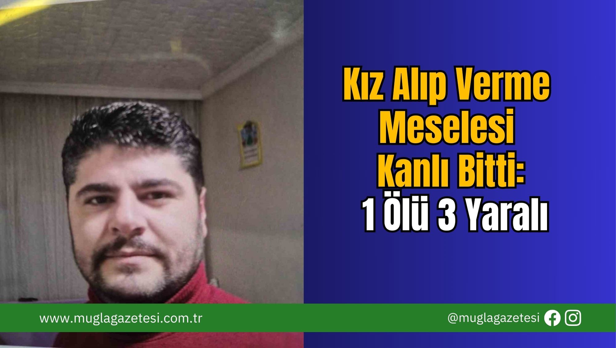 Kız Alıp Verme Meselesi Kanlı Bitti: 1 Ölü 3 Yaralı
