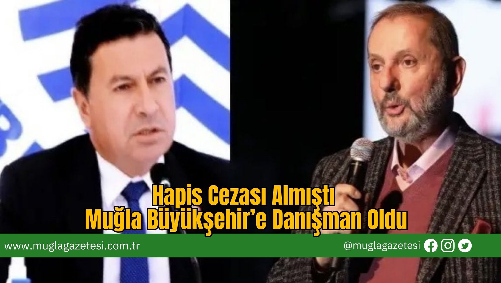 Hapis Cezası Almıştı: Muğla Büyükşehir’e Danışman Oldu