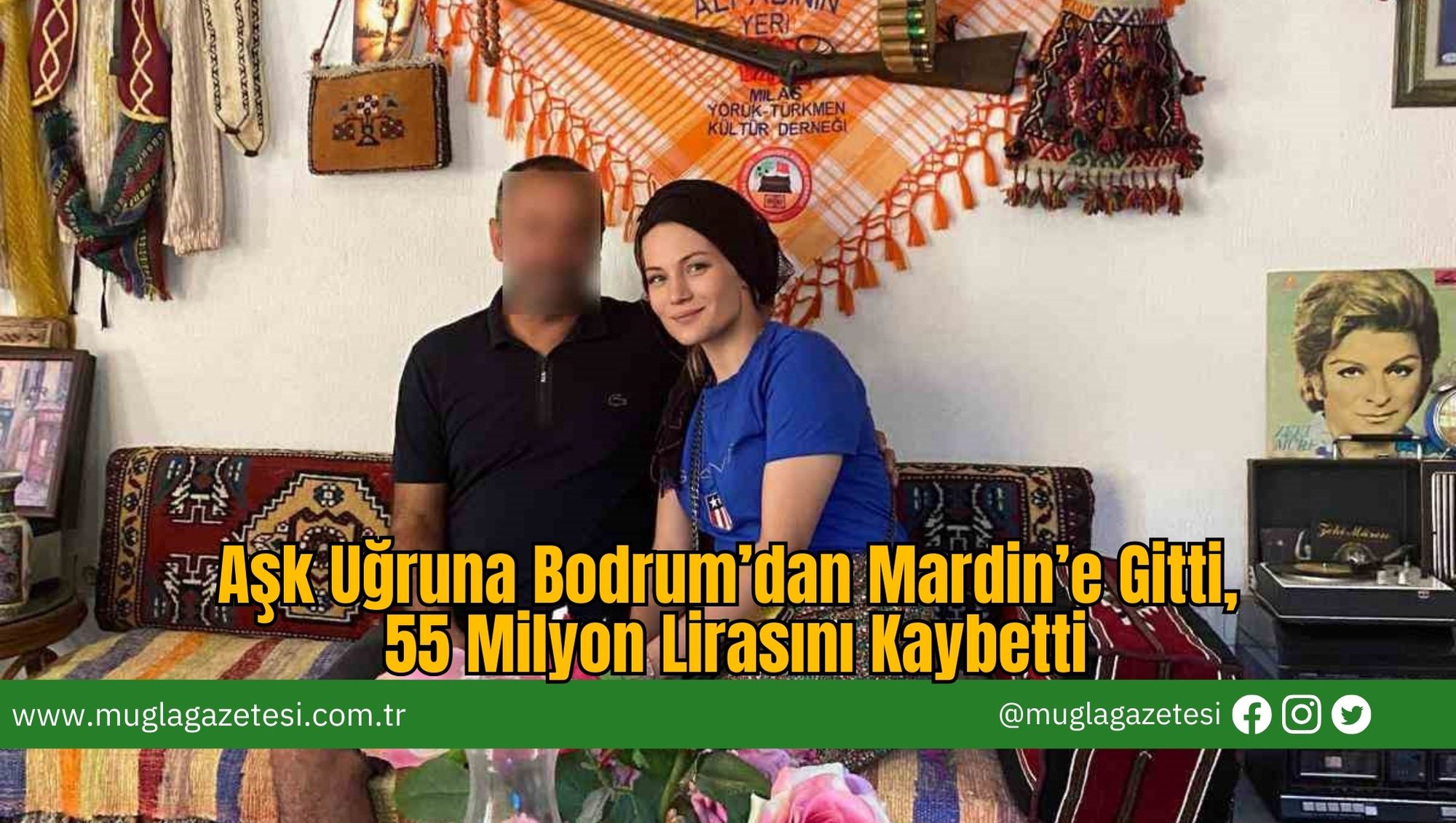 Aşk Uğruna Bodrum’dan Mardin’e Gitti, 55 Milyon Lirasını Kaybetti