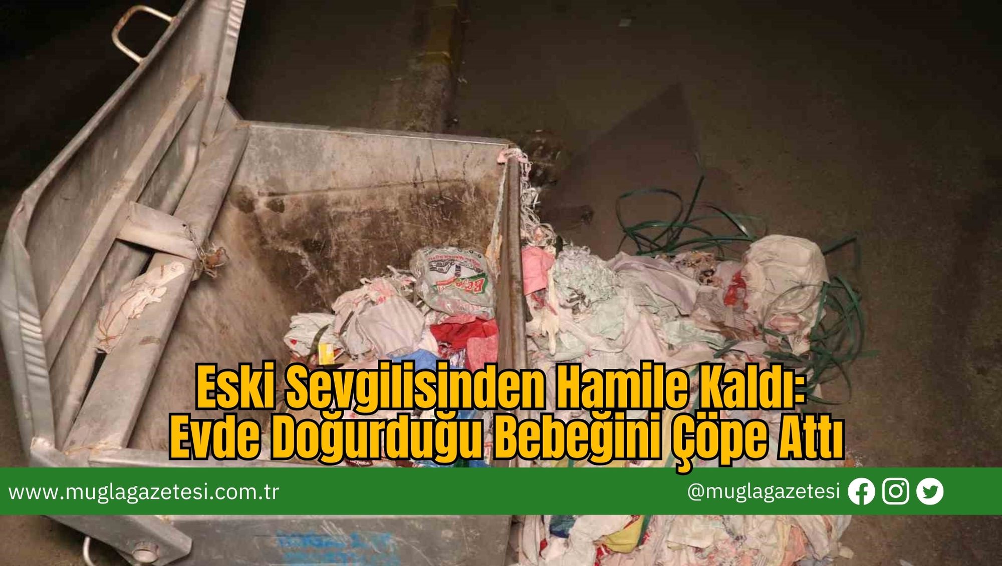 Eski Sevgilisinden Hamile Kaldı: Evde Doğurduğu Bebeğini Çöpe Attı