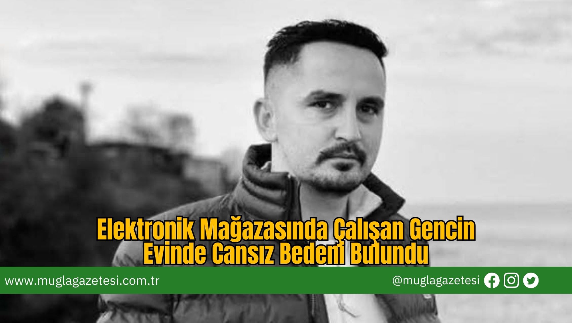 Elektronik Mağazasında Çalışan Gencin Evinde Cansız Bedeni Bulundu