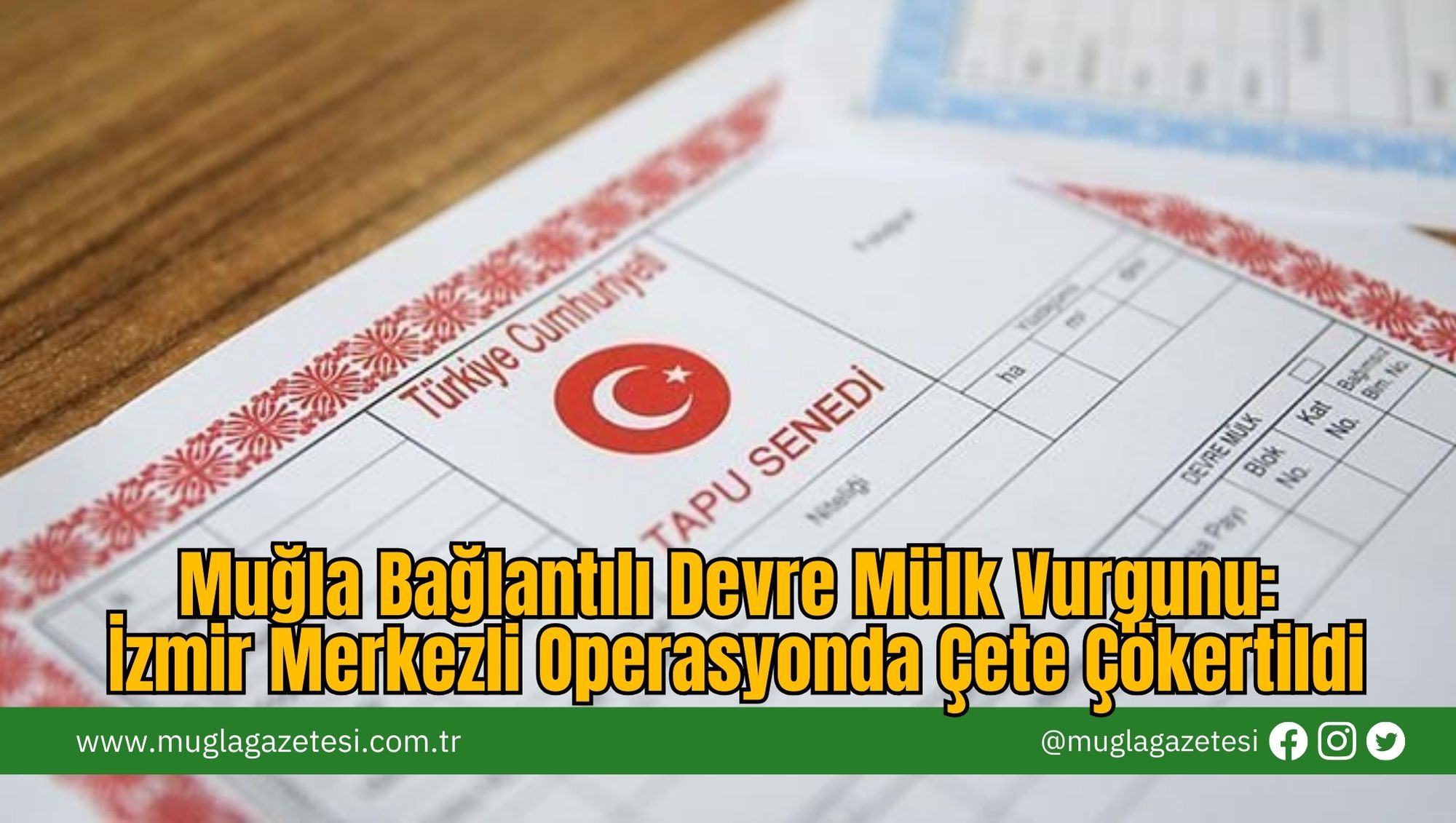 Muğla Bağlantılı Devre Mülk Vurgunu: İzmir Merkezli Operasyonda Çete Çökertildi