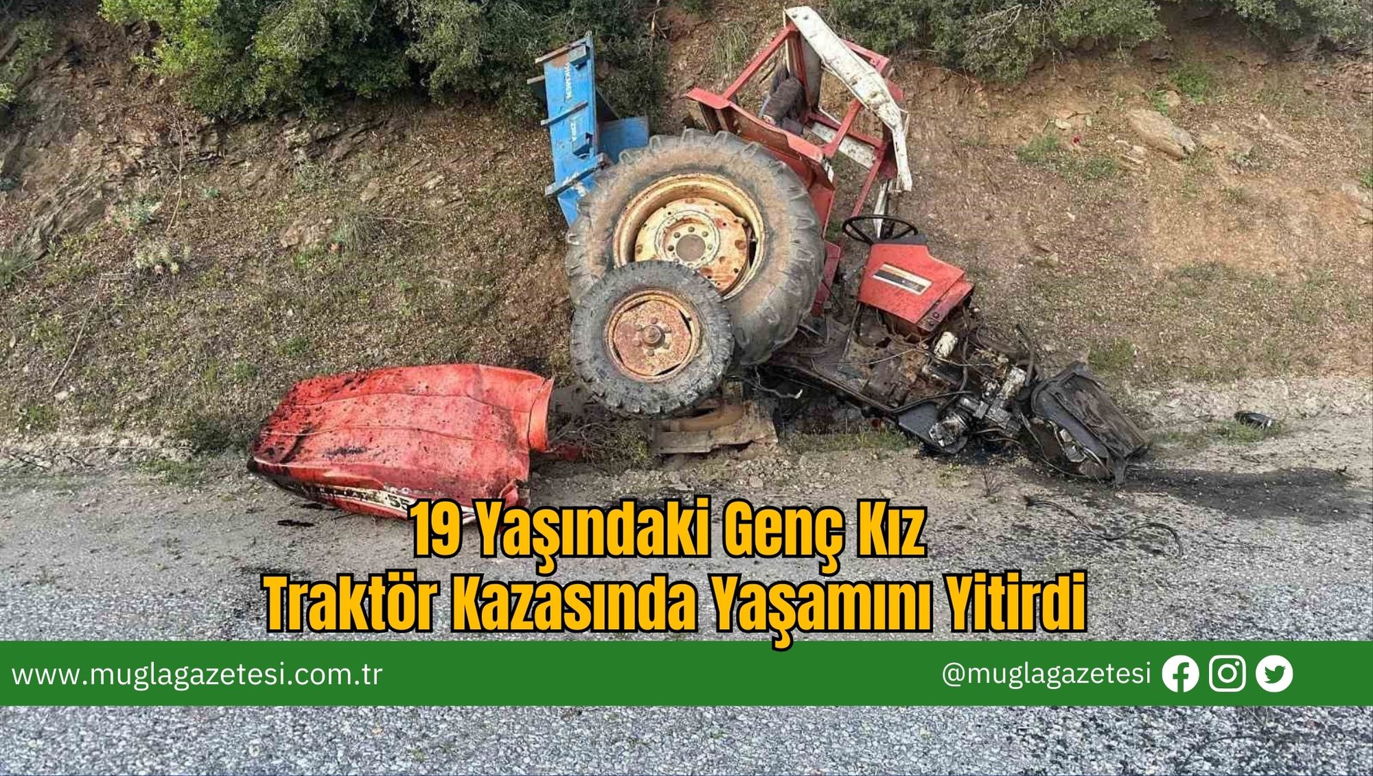 19 Yaşındaki Genç Kız Traktör Kazasında Yaşamını Yitirdi