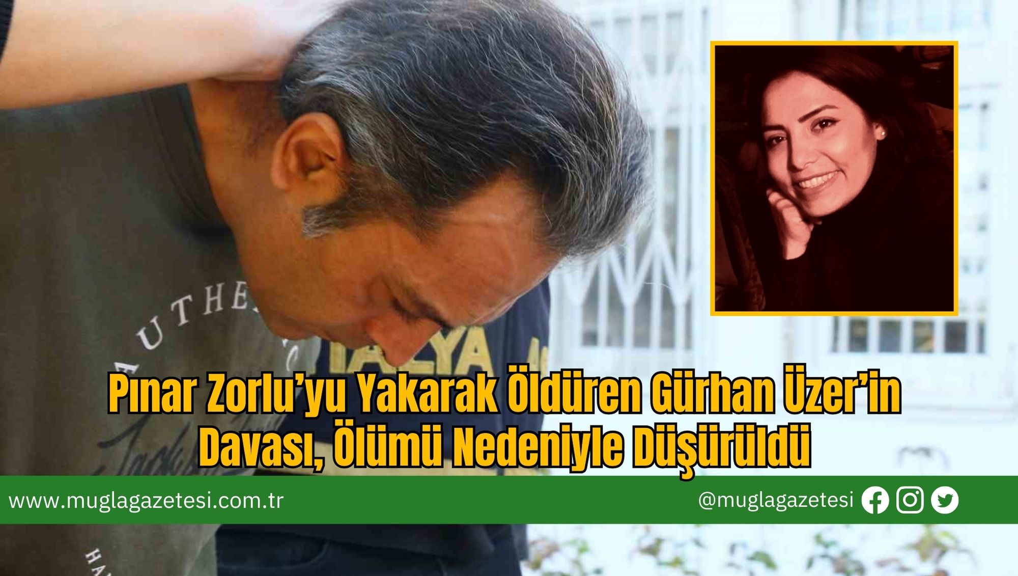 Pınar Zorlu’yu Yakarak Öldüren Gürhan Üzer’in Davası, Ölümü Nedeniyle Düşürüldü