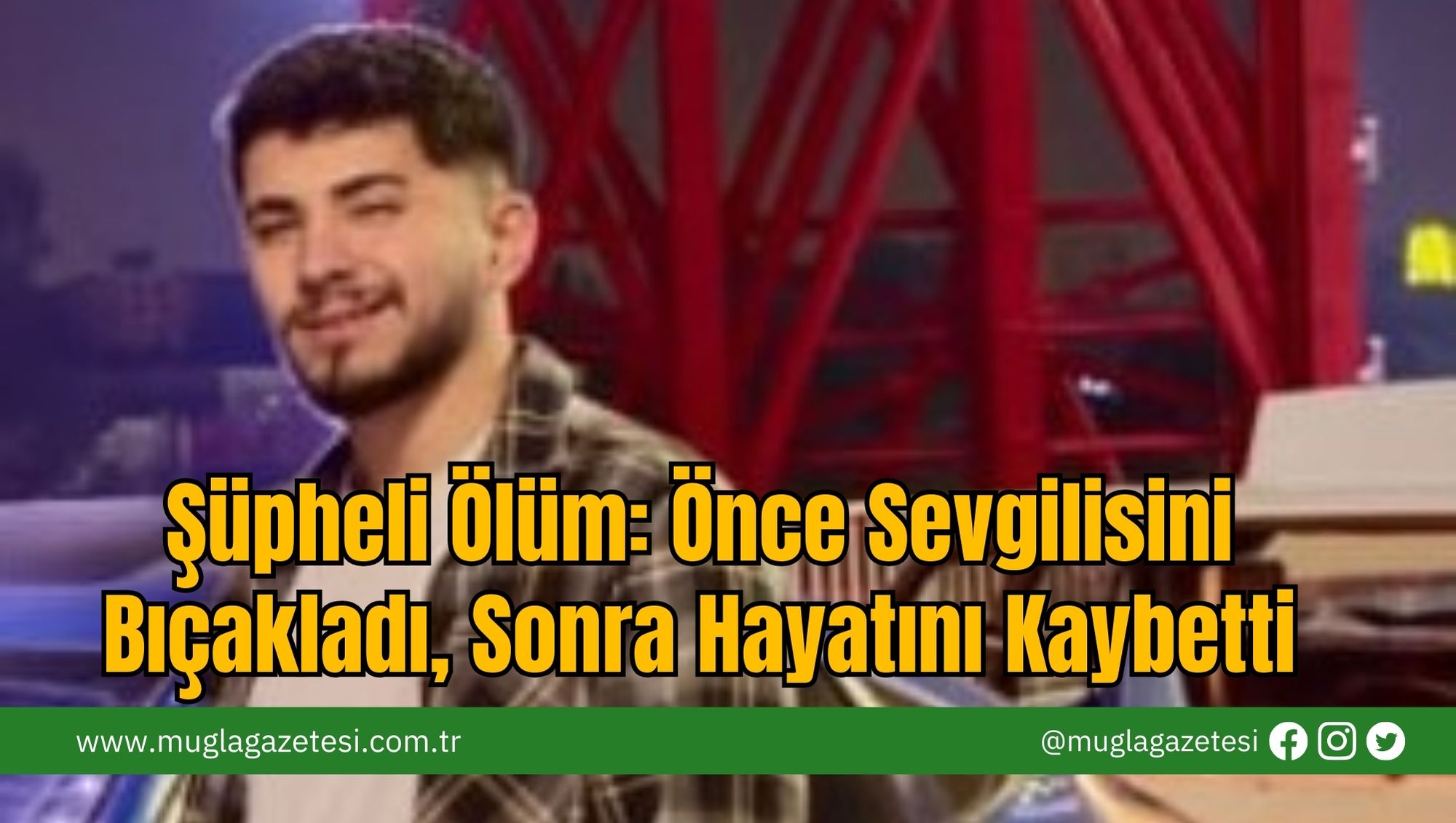 Şüpheli Ölüm: Önce Sevgilisini Bıçakladı, Sonra Hayatını Kaybetti