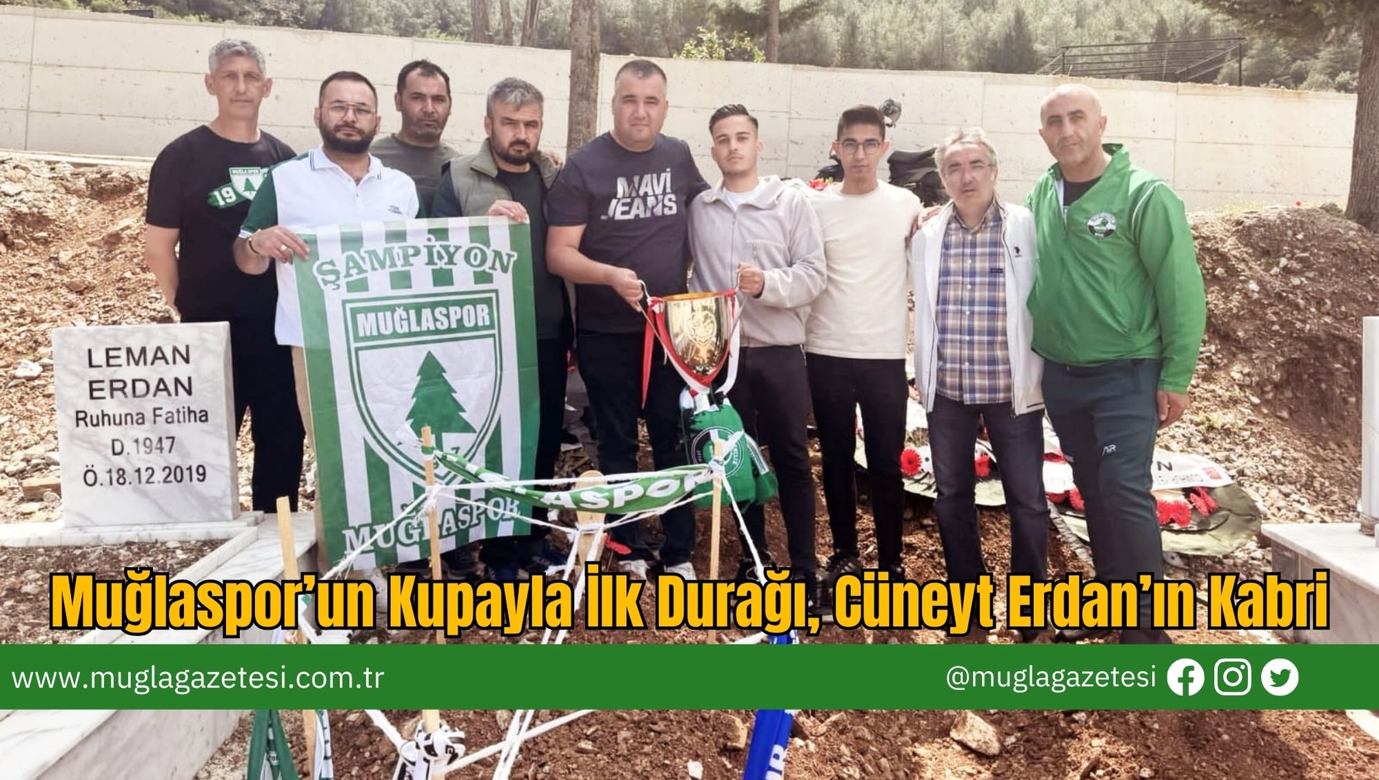 Muğlaspor’un Kupayla İlk Durağı, Cüneyt Erdan’ın Kabri