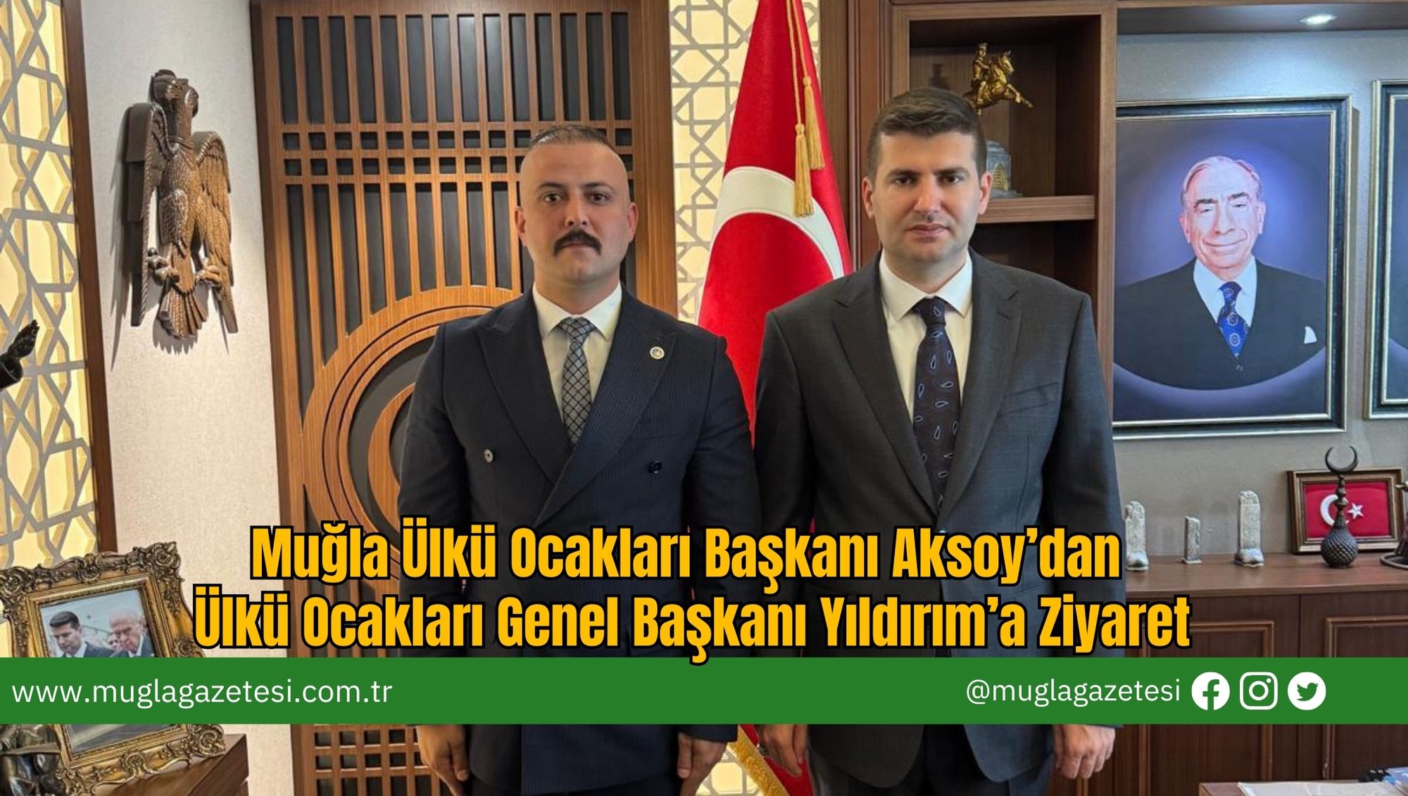 Muğla Ülkü Ocakları Başkanı Aksoy’dan Ülkü Ocakları Genel Başkanı Yıldırım’a Ziyaret